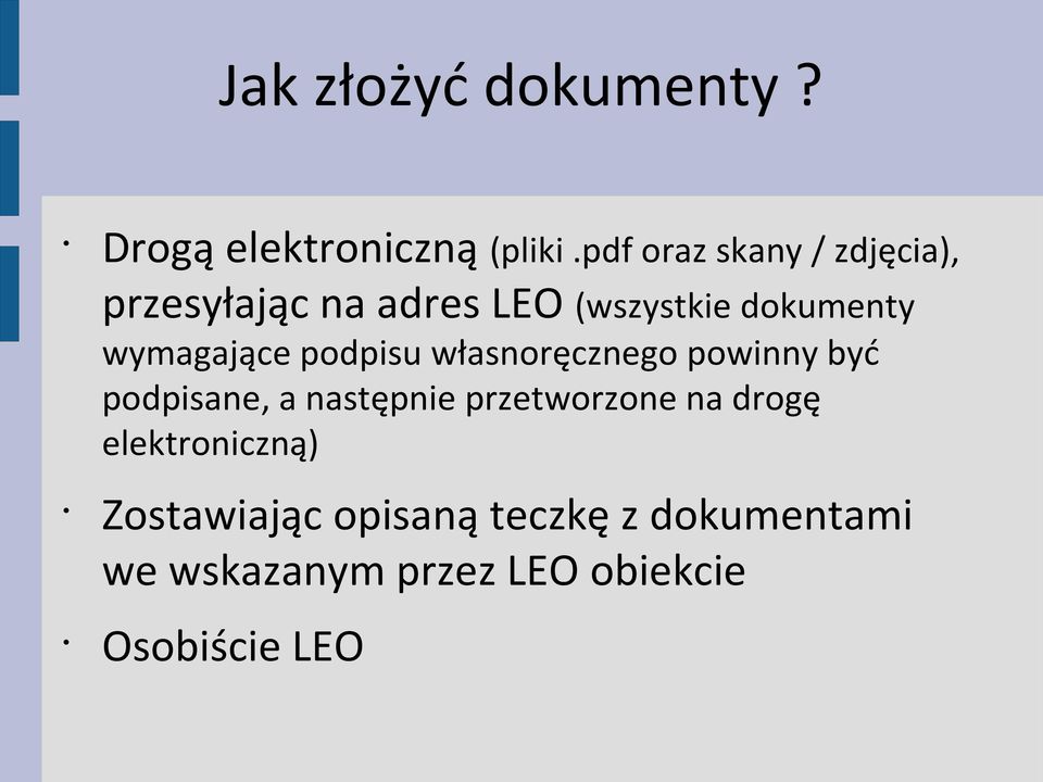 wymagające podpisu własnoręcznego powinny być podpisane, a następnie