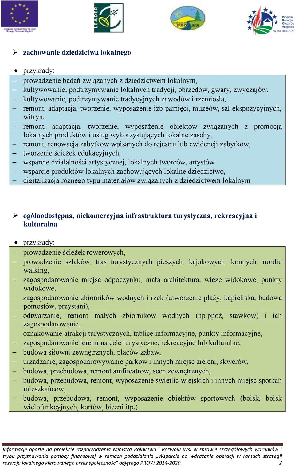 związanych z promocją lokalnych produktów i usług wykorzystujących lokalne zasoby, remont, renowacja zabytków wpisanych do rejestru lub ewidencji zabytków, tworzenie ścieżek edukacyjnych, wsparcie