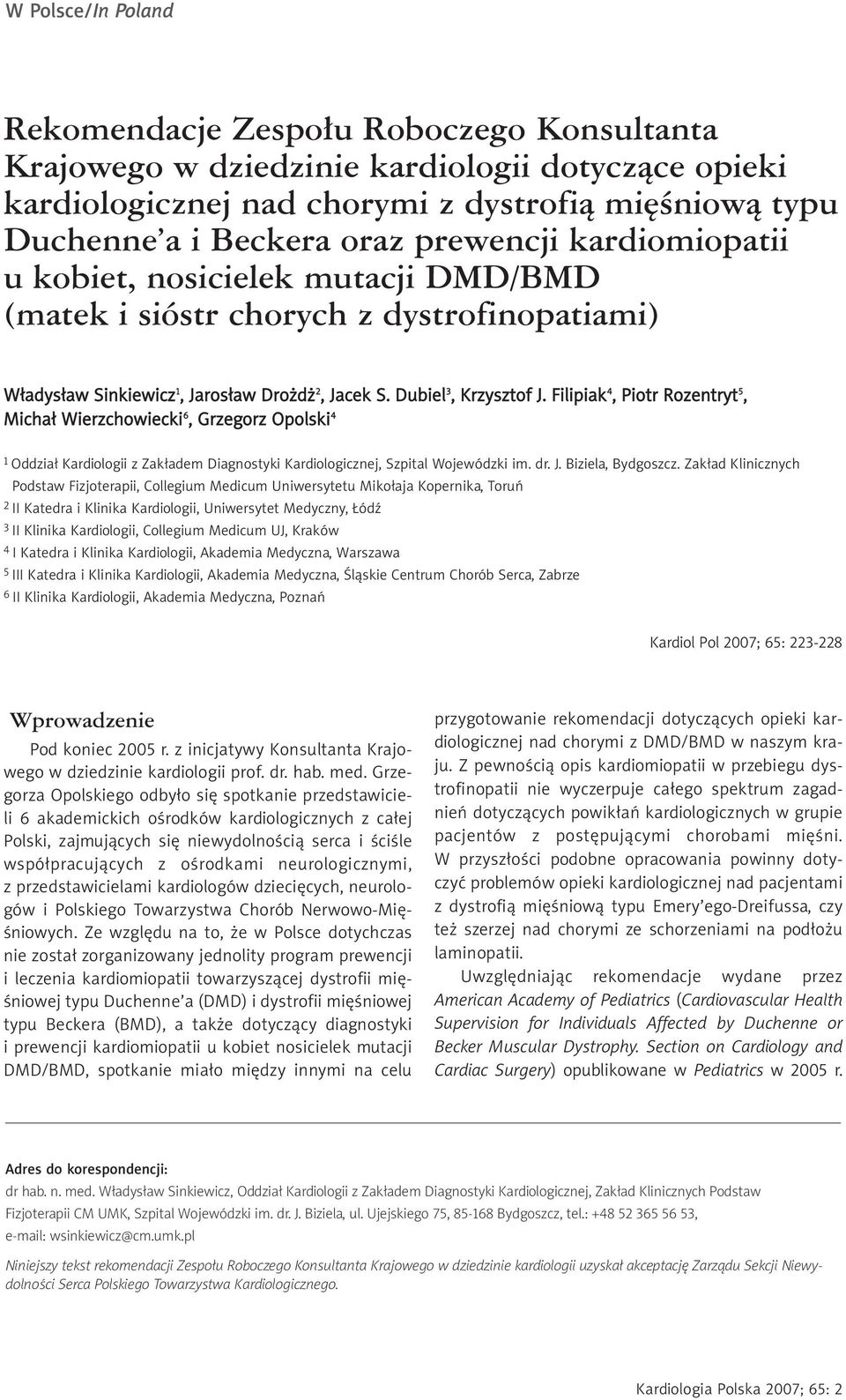 Filipiak 4, Piotr Rozentryt 5, Michał Wierzchowiecki 6, Grzegorz Opolski 4 1 Oddział Kardiologii z Zakładem Diagnostyki Kardiologicznej, Szpital Wojewódzki im. dr. J. Biziela, Bydgoszcz.