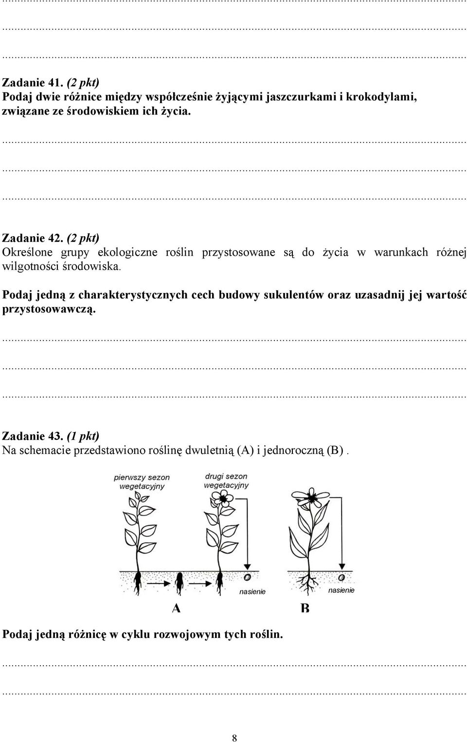 Zadanie 42. (2 pkt) Określone grupy ekologiczne roślin przystosowane są do życia w warunkach różnej wilgotności środowiska.