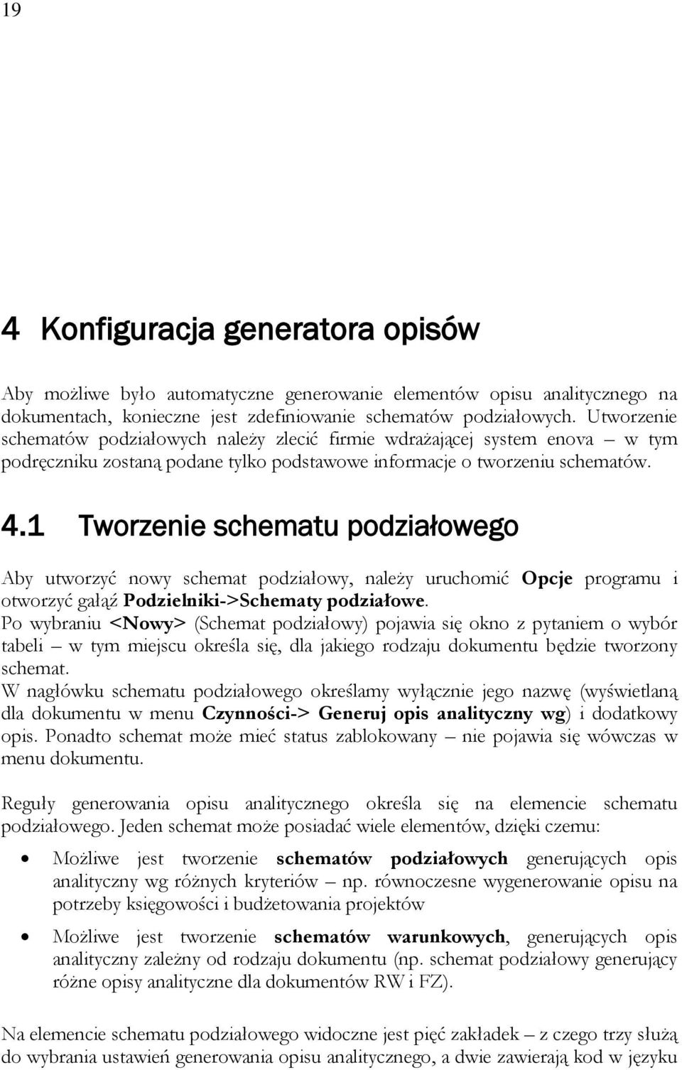 1 Tworzenie schematu podziałowego Aby utworzyć nowy schemat podziałowy, należy uruchomić Opcje programu i otworzyć gałąź Podzielniki->Schematy podziałowe.