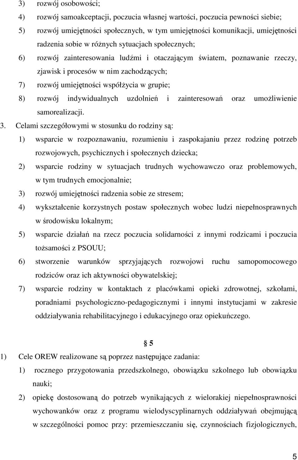 indywidualnych uzdolnień i zainteresowań oraz umożliwienie samorealizacji. 3.