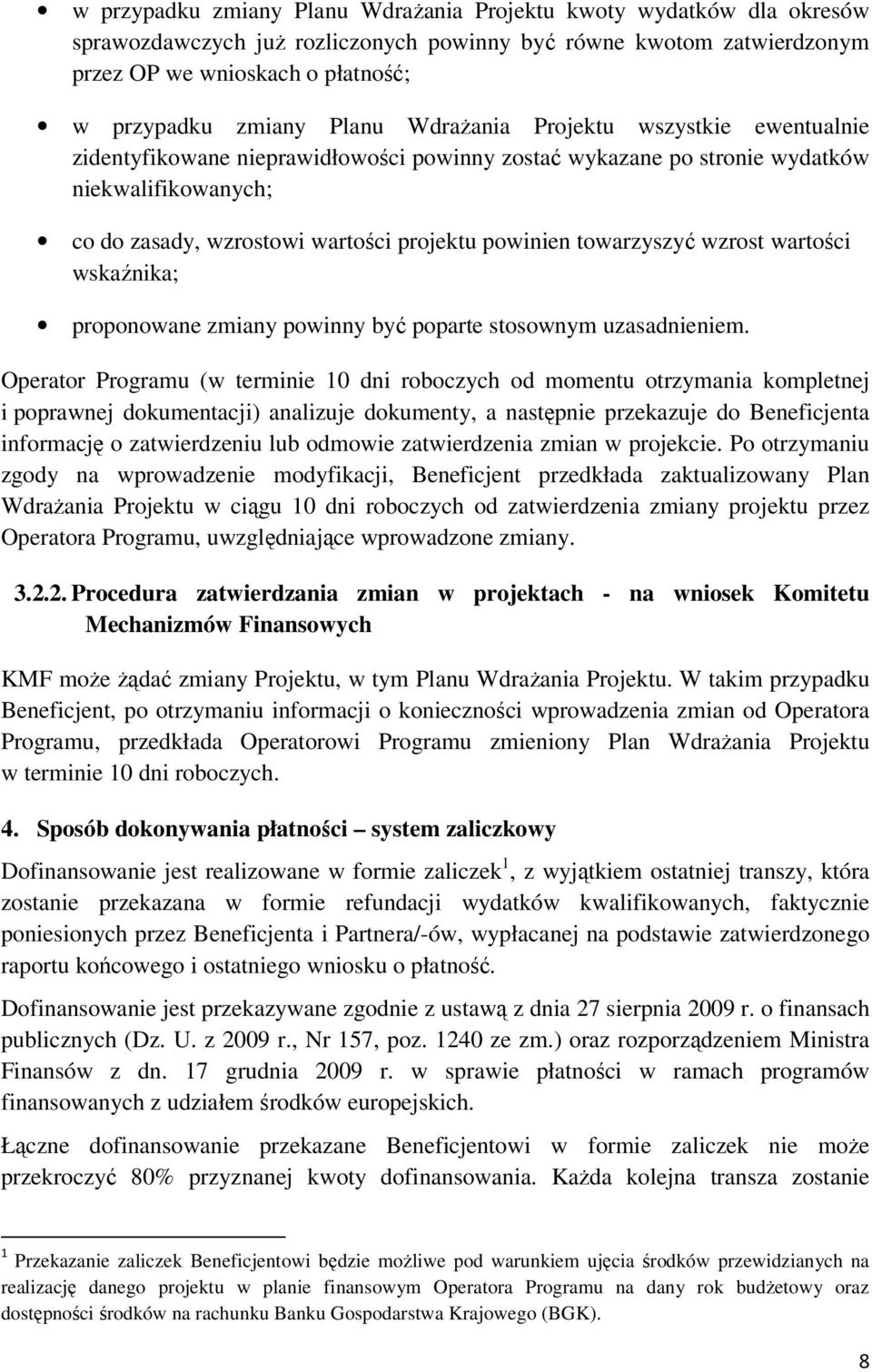 towarzyszyć wzrost wartości wskaźnika; proponowane zmiany powinny być poparte stosownym uzasadnieniem.