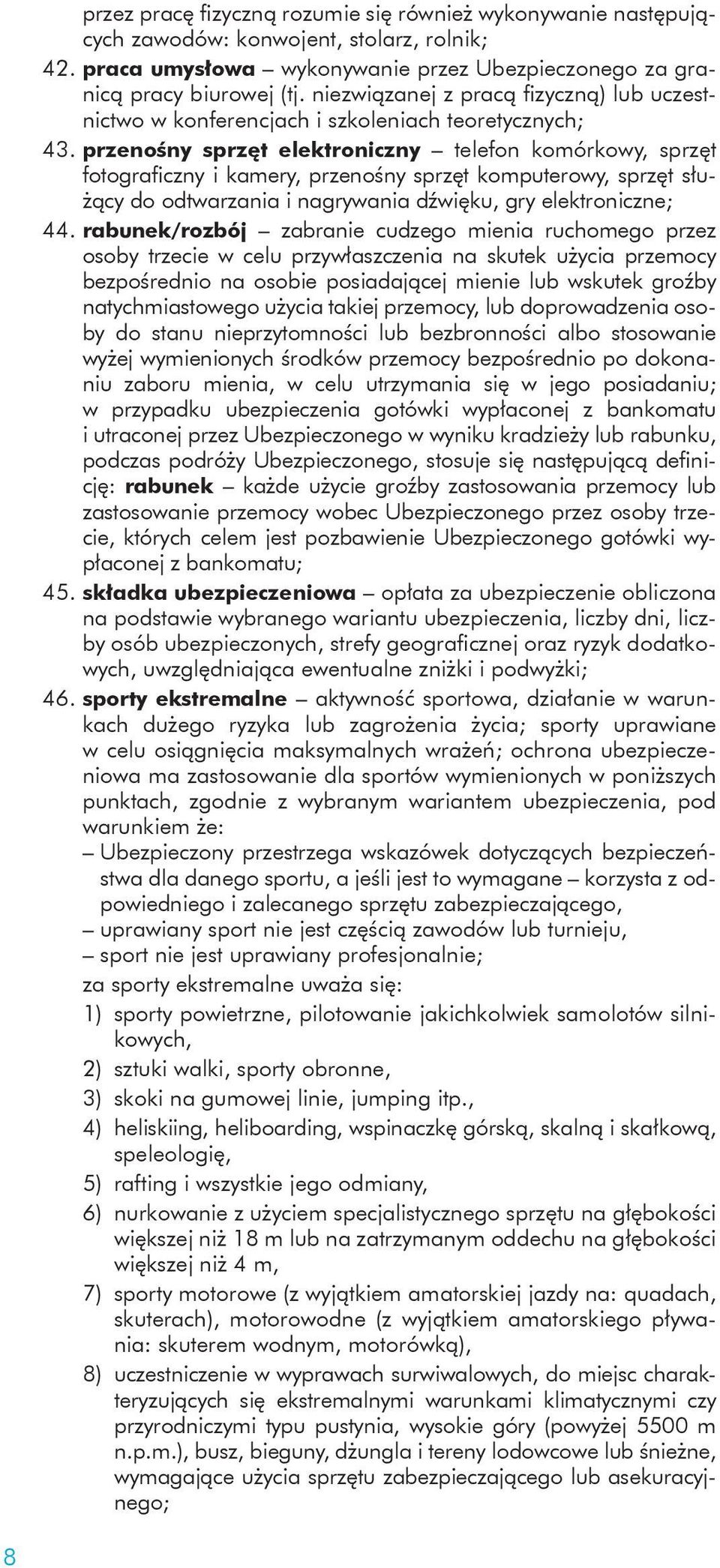 przenośny sprzęt elektroniczny telefon komórkowy, sprzęt fotograficzny i kamery, przenośny sprzęt komputerowy, sprzęt służący do odtwarzania i nagrywania dźwięku, gry elektroniczne; 44.
