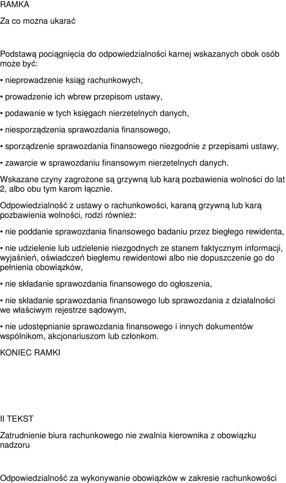 Wskazane czyny zagrożone są grzywną lub karą pozbawienia wolności do lat 2, albo obu tym karom łącznie.