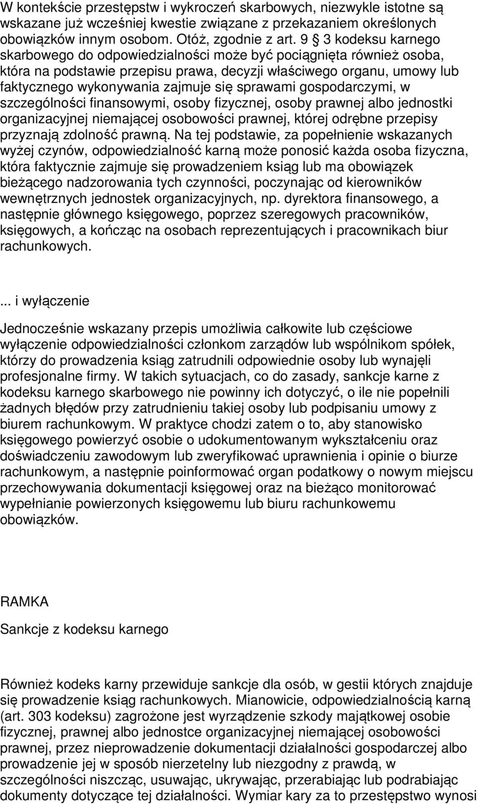 sprawami gospodarczymi, w szczególności finansowymi, osoby fizycznej, osoby prawnej albo jednostki organizacyjnej niemającej osobowości prawnej, której odrębne przepisy przyznają zdolność prawną.