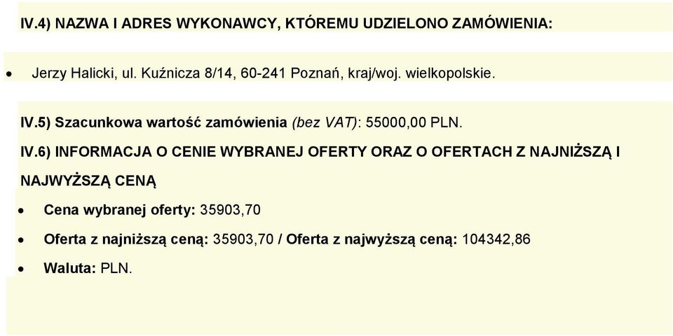 5) Szacunkowa wartość zamówienia (bez VAT): 55000,00 PLN. IV.