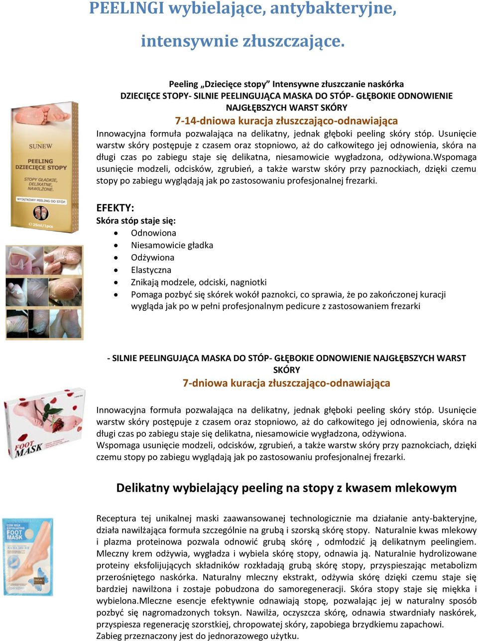 Innowacyjna formuła pozwalająca na delikatny, jednak głęboki peeling skóry stóp.