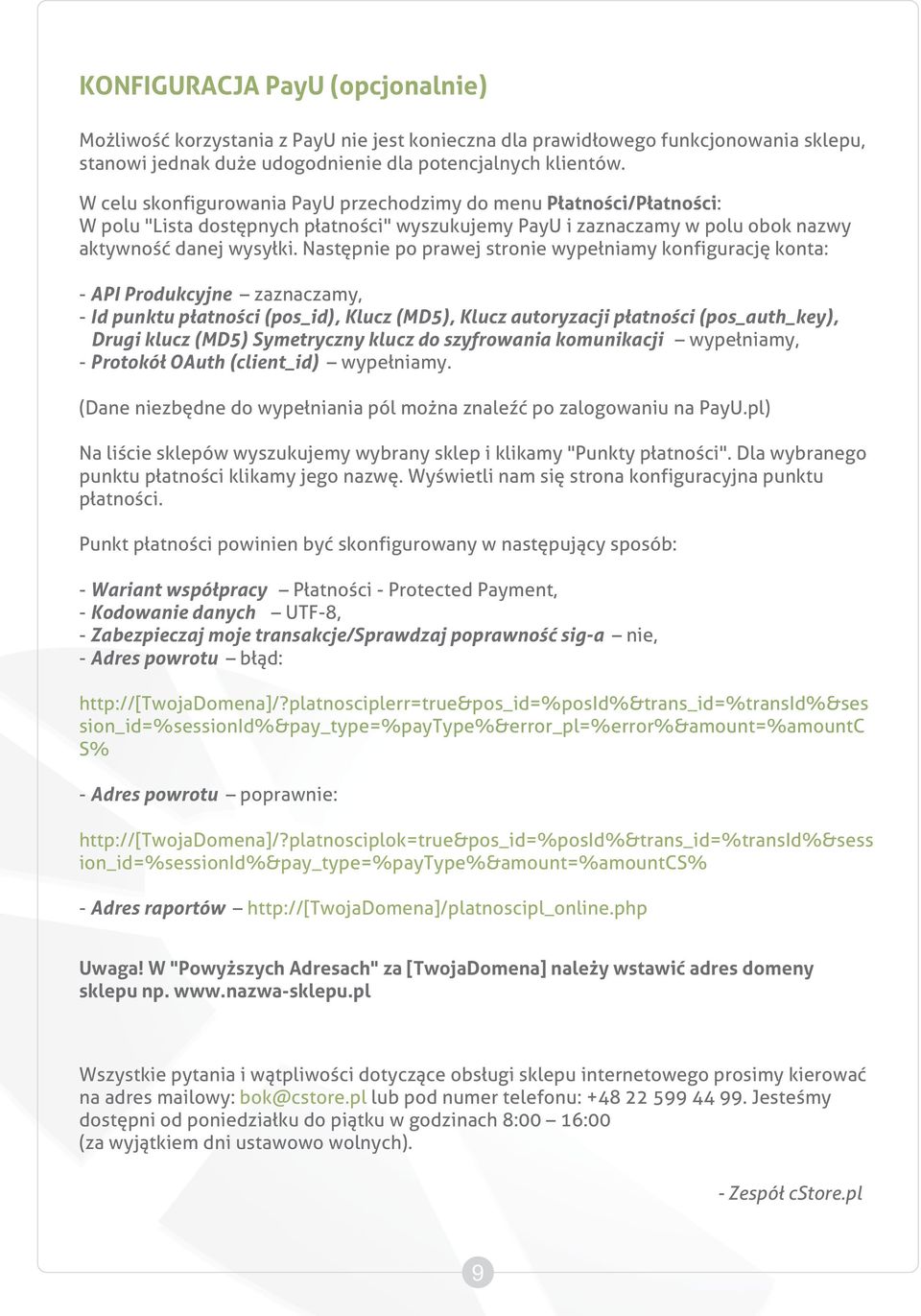 Nastêpnie po prawej stronie wype³niamy konfiguracjê konta: - API Produkcyjne zaznaczamy, - Id punktu p³atnoœci (pos_id), Klucz (MD5), Klucz autoryzacji p³atnoœci (pos_auth_key), Drugi klucz (MD5)