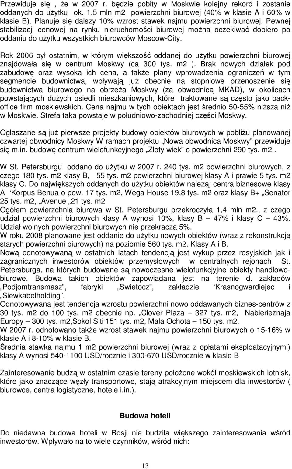 Pewnej stabilizacji cenowej na rynku nieruchomości biurowej moŝna oczekiwać dopiero po oddaniu do uŝytku wszystkich biurowców Moscow-City.