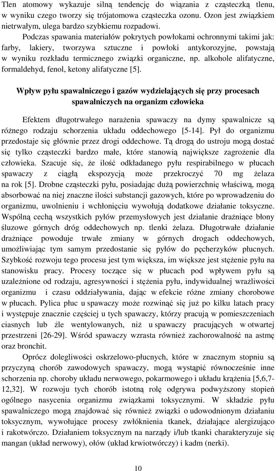 alkohole alifatyczne, formaldehyd, fenol, ketony alifatyczne [5].