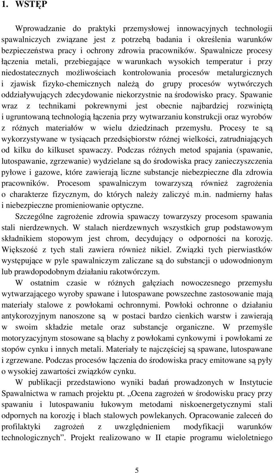 grupy procesów wytwórczych oddziaływujących zdecydowanie niekorzystnie na środowisko pracy.