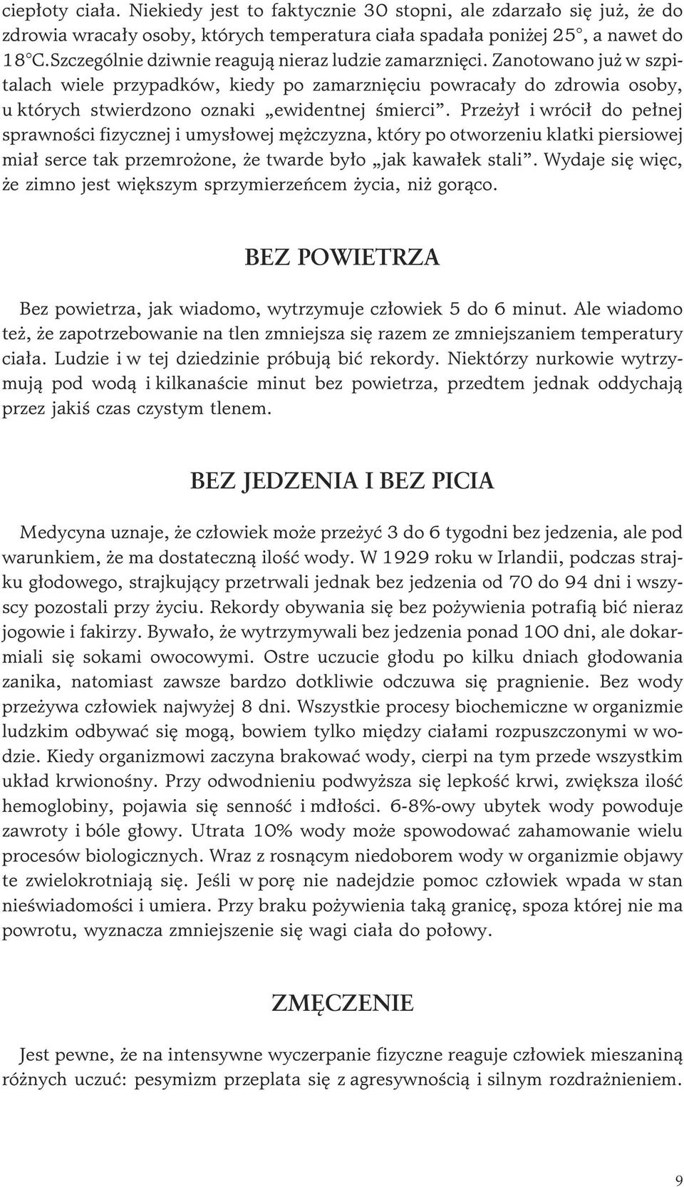 Prze y³ i wróci³ do pe³nej sprawnoœci fizycznej i umys³owej mê czyzna, który po otworzeniu klatki piersiowej mia³ serce tak przemro one, e twarde by³o jak kawa³ek stali.