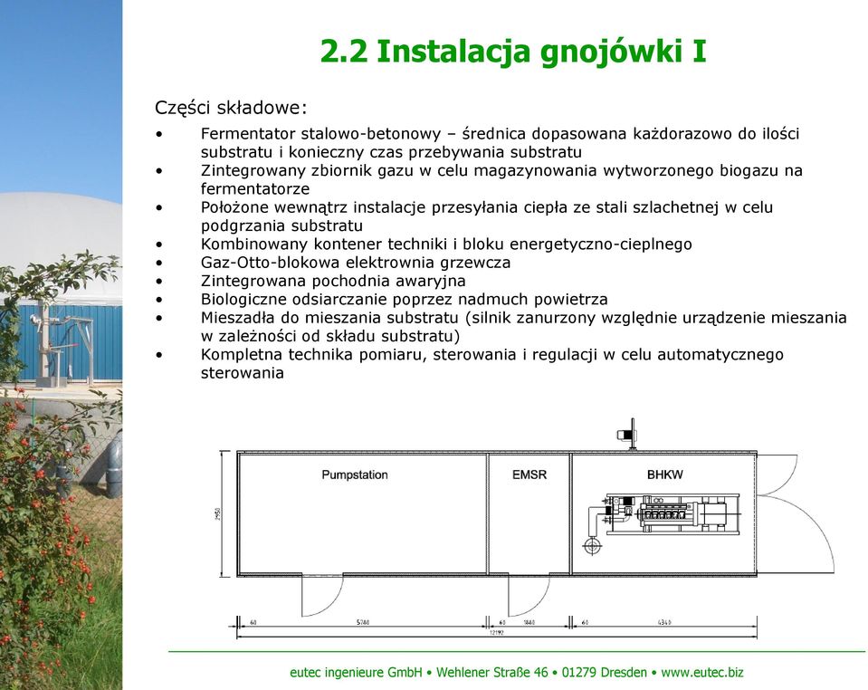 kontener techniki i bloku energetyczno-cieplnego Gaz-Otto-blokowa elektrownia grzewcza Zintegrowana pochodnia awaryjna Biologiczne odsiarczanie poprzez nadmuch powietrza Mieszadła do