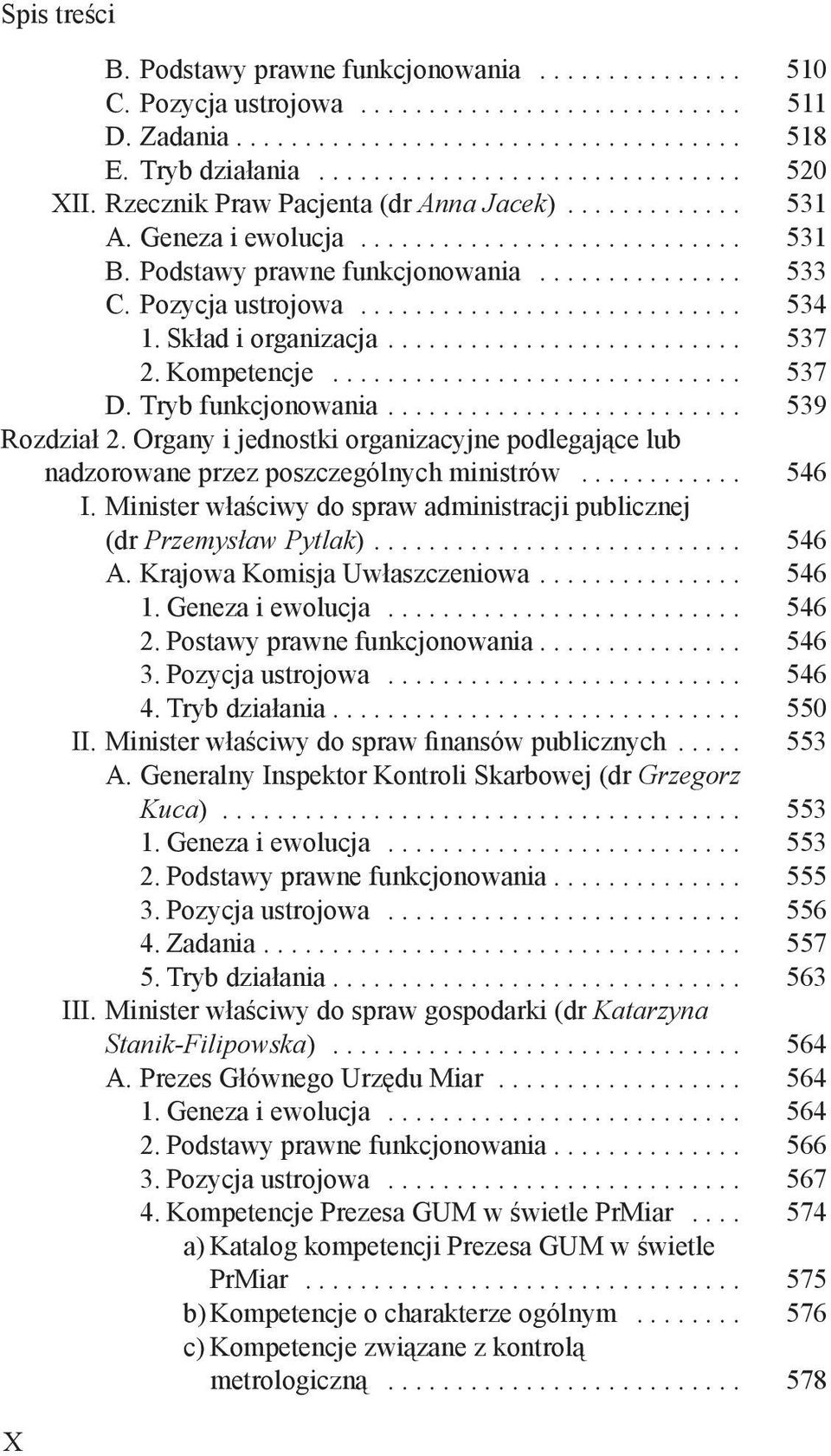 Organy i jednostki organizacyjne podlegające lub nadzorowane przez poszczególnych ministrów... 546 I. Minister właściwy do spraw administracji publicznej (dr Przemysław Pytlak)... 546 A.