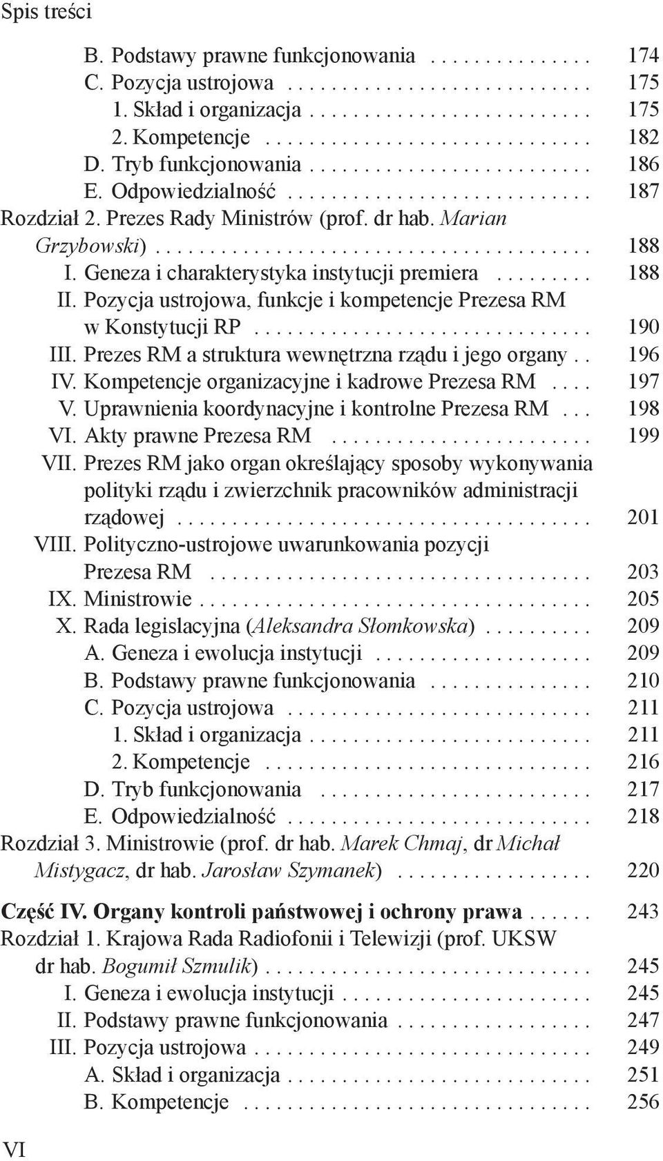 Prezes RM a struktura wewnętrzna rządu i jego organy.. 196 IV. Kompetencje organizacyjne i kadrowe Prezesa RM... 197 V. Uprawnienia koordynacyjne i kontrolne Prezesa RM... 198 VI.