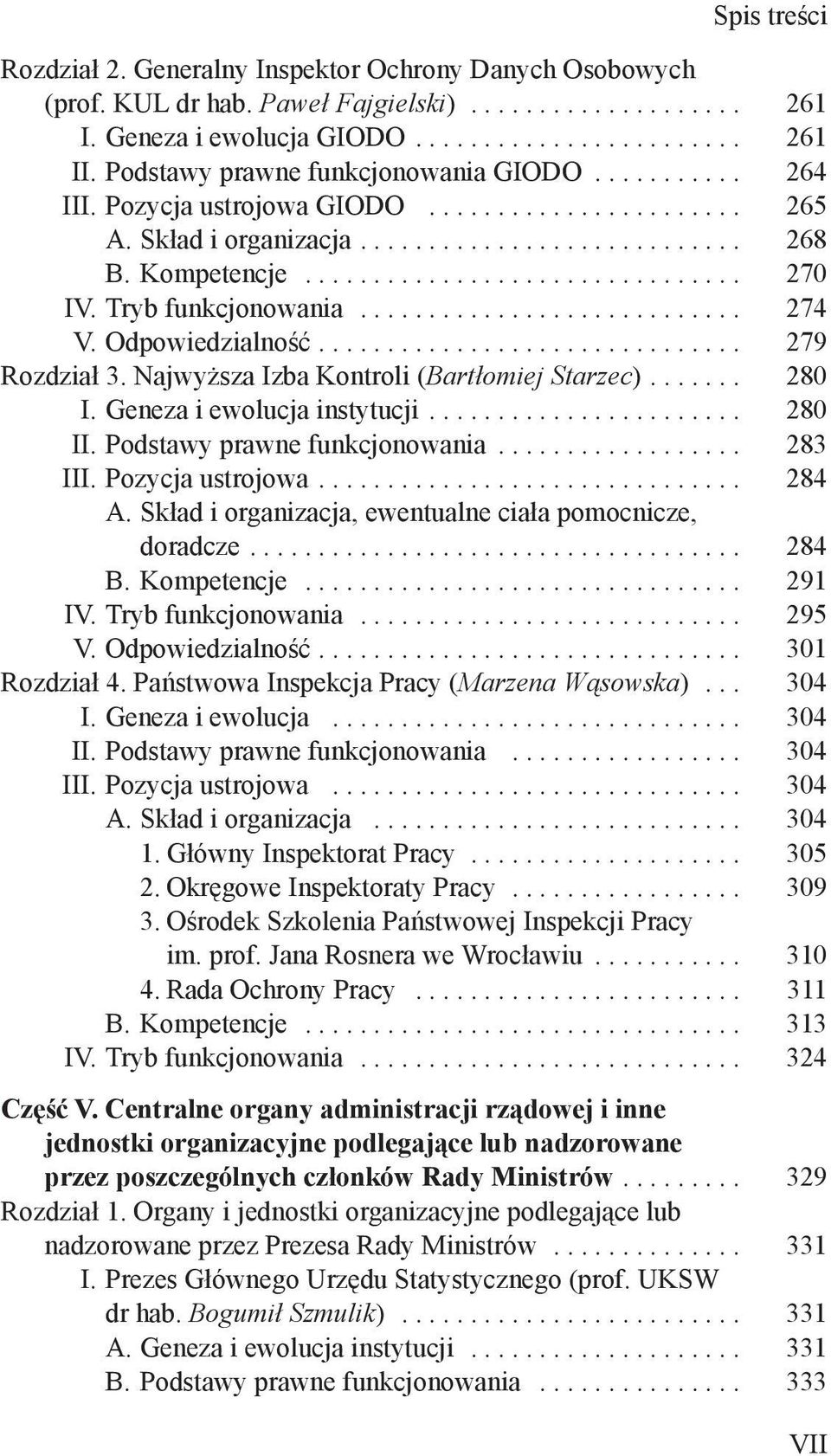 .. 280 I. Geneza i ewolucja instytucji... 280 II. Podstawy prawne funkcjonowania... 283 III. Pozycja ustrojowa... 284 A. Skład i organizacja, ewentualne ciała pomocnicze, doradcze... 284 B.