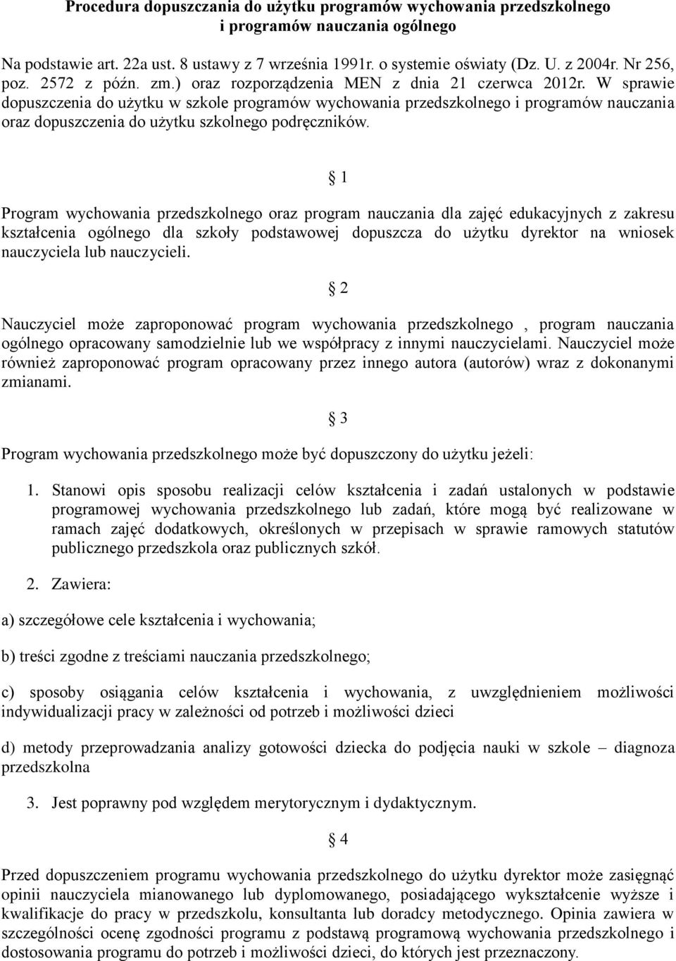 W sprawie dopuszczenia do użytku w szkole programów wychowania przedszkolnego i programów nauczania oraz dopuszczenia do użytku szkolnego podręczników.