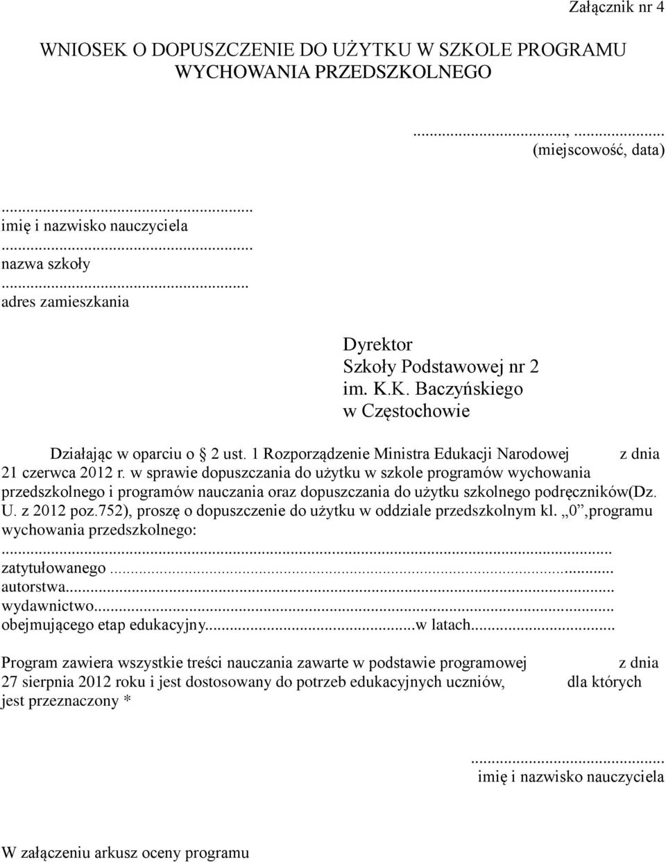 w sprawie dopuszczania do użytku w szkole programów wychowania przedszkolnego i programów nauczania oraz dopuszczania do użytku szkolnego podręczników(dz. U. z 2012 poz.