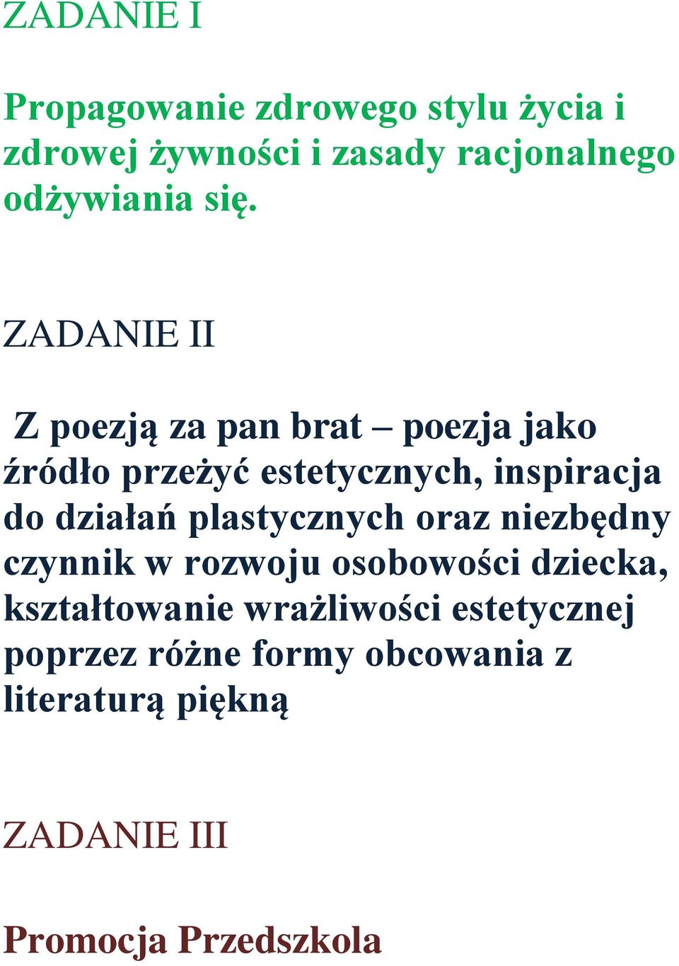 działań plastycznych oraz niezbędny czynnik w rozwoju osobowości dziecka, kształtowanie