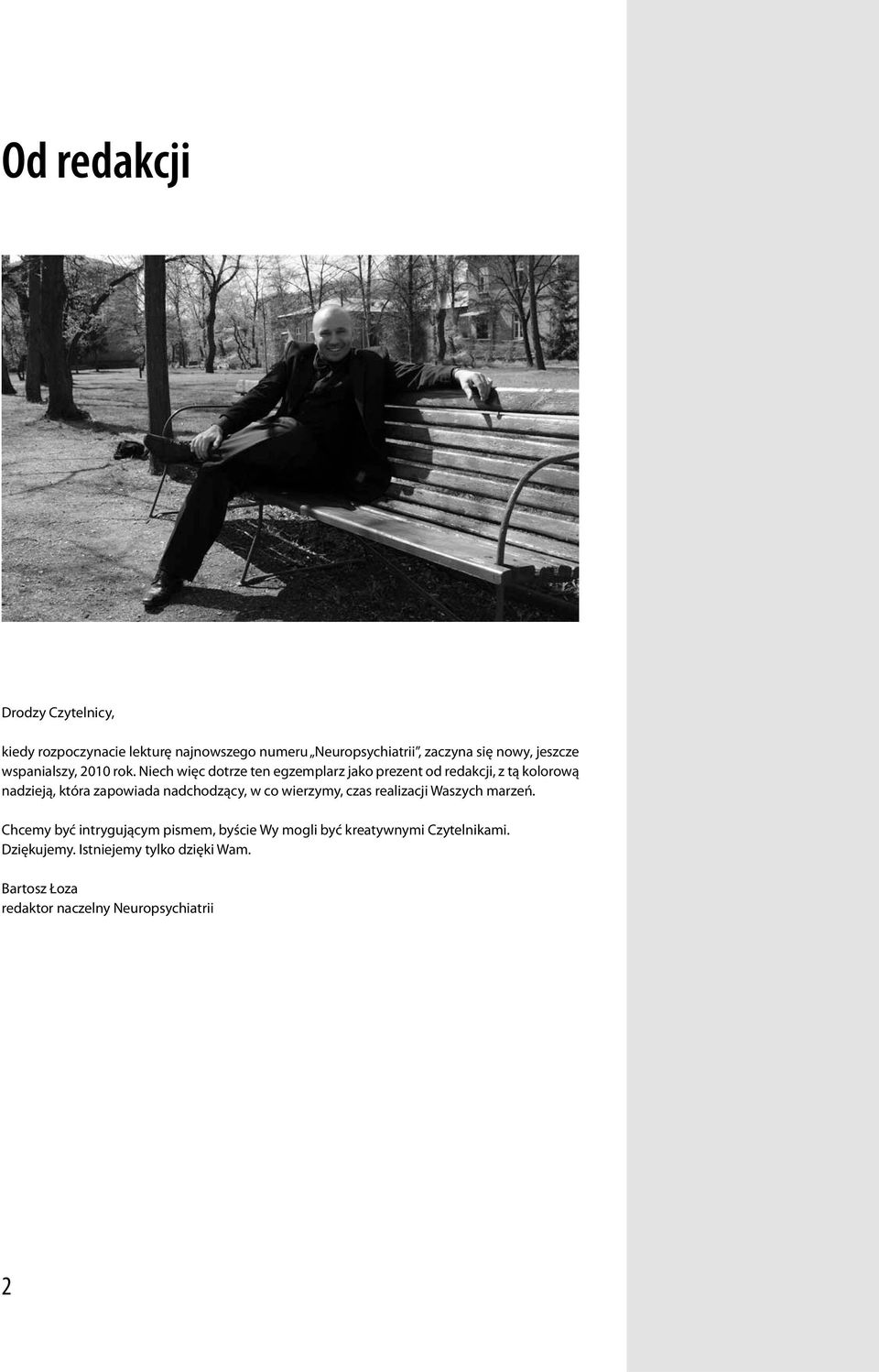 Niech więc dotrze ten egzemplarz jako prezent od redakcji, z tą kolorową nadzieją, która zapowiada nadchodzący, w co