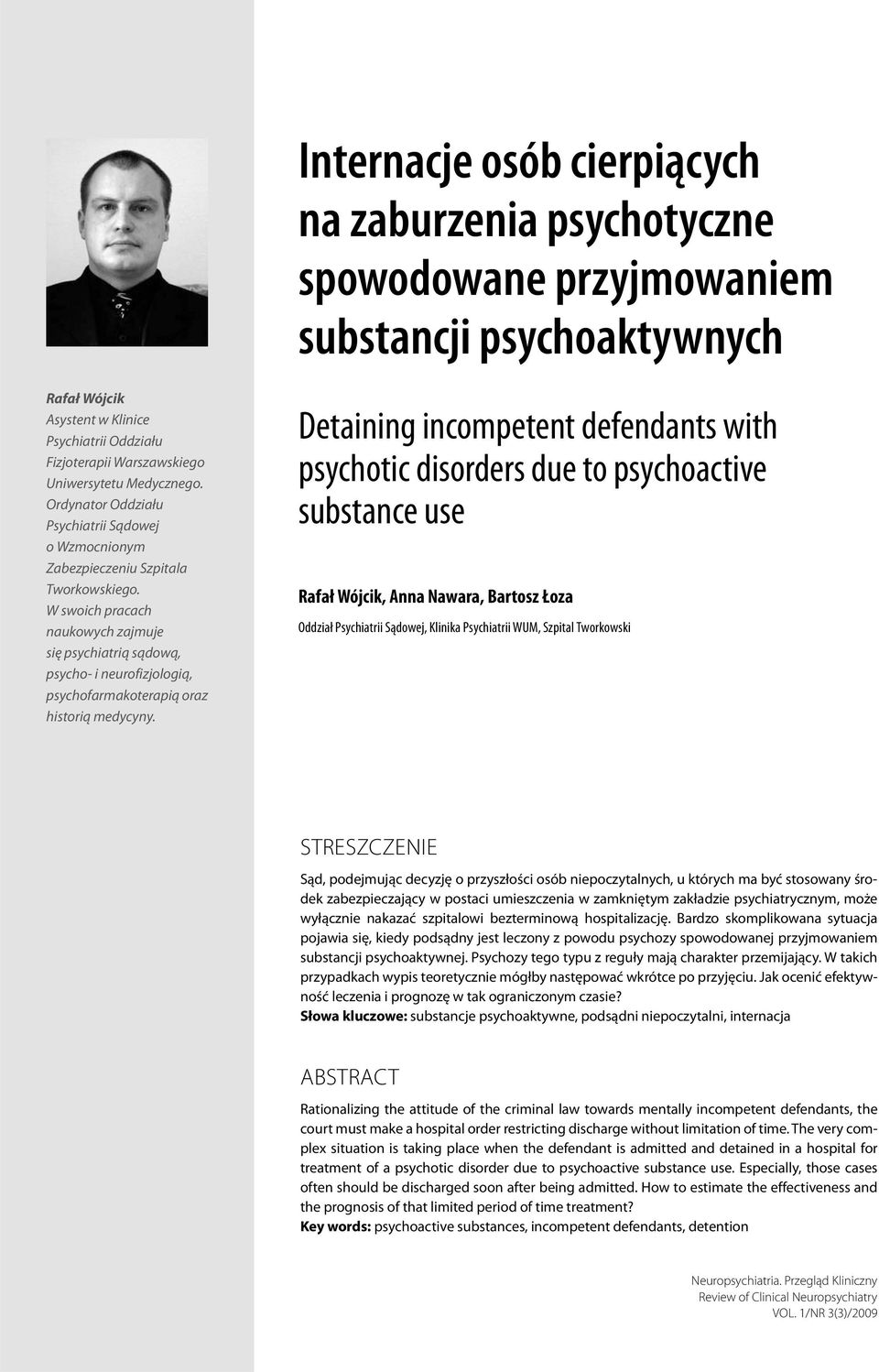 W swoich pracach naukowych zajmuje się psychiatrią sądową, psycho- i neurofizjologią, psychofarmakoterapią oraz historią medycyny.
