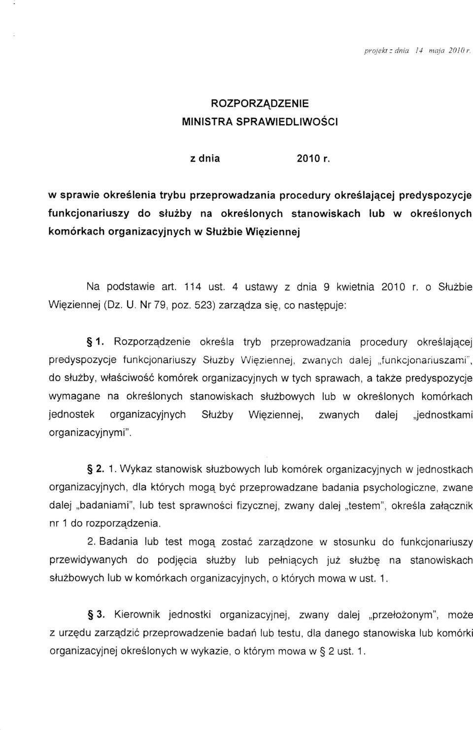 Na podstawie art. 114 ust. 4 ustawy z dnia 9 kwietnia 2010 r. o Stuzbie Wigziennej (Dz. U. Nr 79, poz.523) zarzqdza siq, co nastqpuje: S 1.