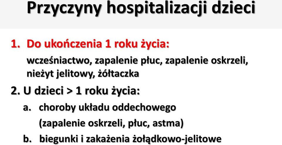 oskrzeli, nieżyt jelitowy, żółtaczka 2. U dzieci > 1 roku życia: a.