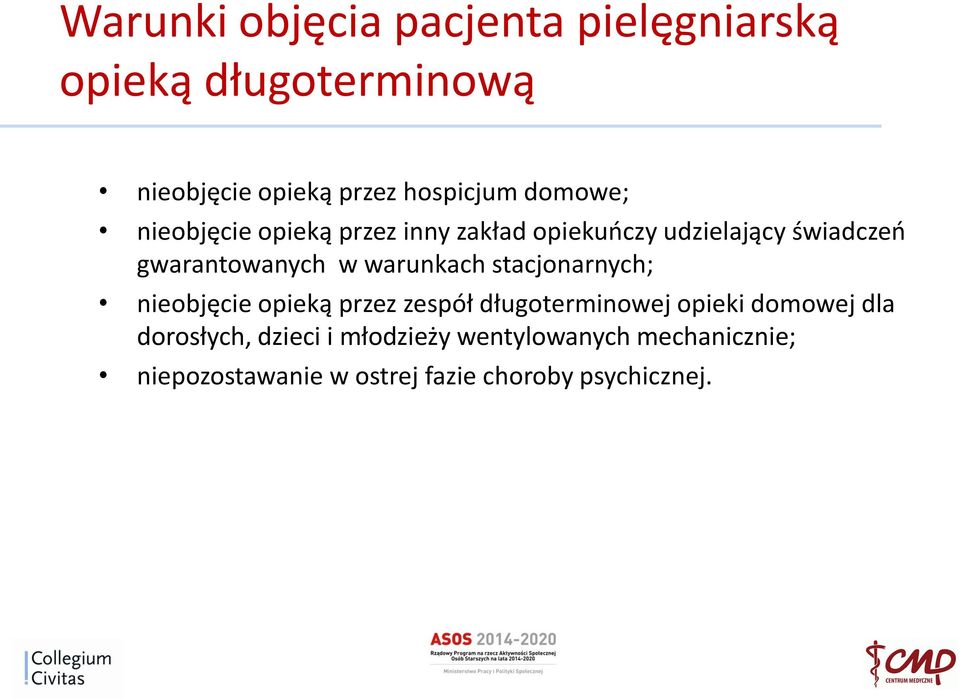 warunkach stacjonarnych; nieobjęcie opieką przez zespół długoterminowej opieki domowej dla