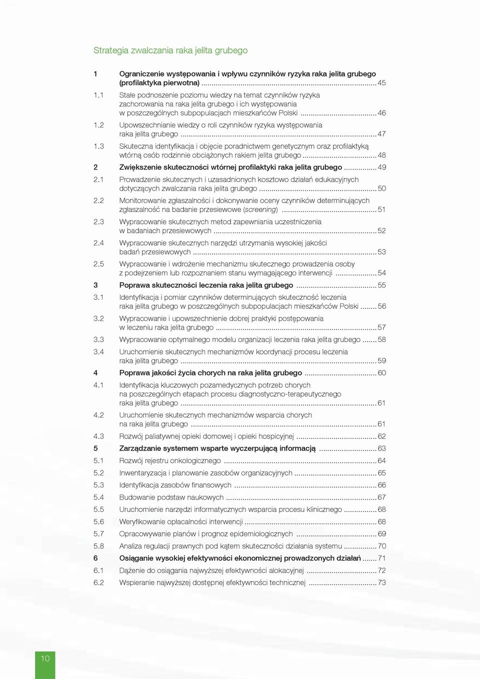 2 Upowszechnianie wiedzy o roli czynników ryzyka występowania raka jelita grubego... 47 1.