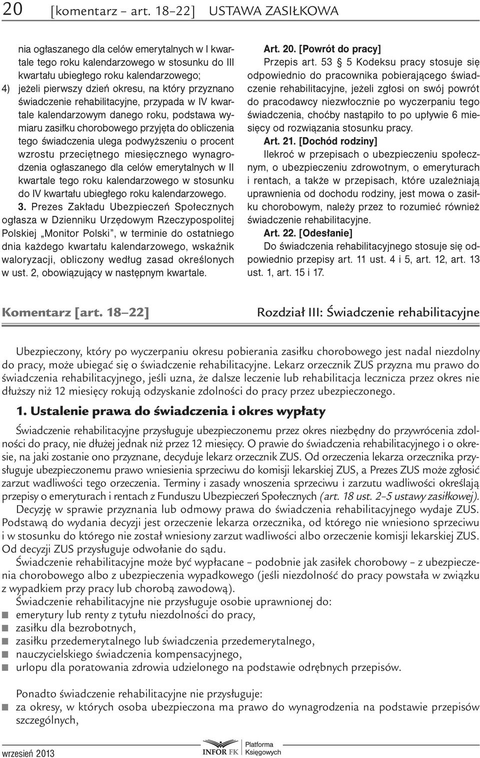 który przyznano świadczenie rehabilitacyjne, przypada w IV kwartale kalendarzowym danego roku, podstawa wymiaru zasiłku chorobowego przyjęta do obliczenia tego świadczenia ulega podwyższeniu o