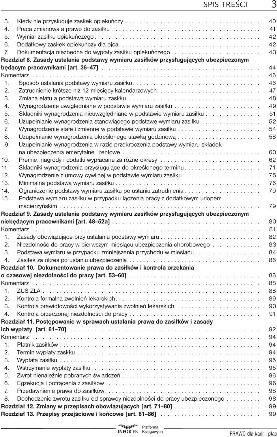 Dokumentacja niezbędna do wypłaty zasiłku opiekuńczego.......................... 43 Rozdział 8. Zasady ustalania podstawy wymiaru zasiłków przysługujących ubezpieczonym będącym pracownikami [art.