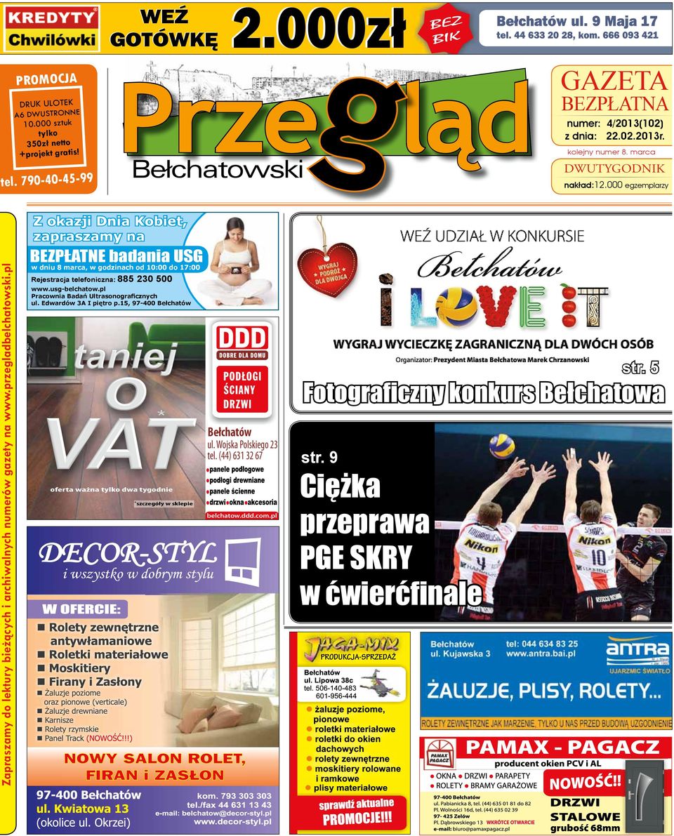 000z³ Z okazji Dnia Kobiet,nawet na 120 miesiêcy zapraszamy na BEZPŁATNE badania USG w dniu 8 marca, w godzinach od 10:00 do 17:00 2.000z³ Rejestracja telefoniczna: 885 230 500 www.usg-belchatow.