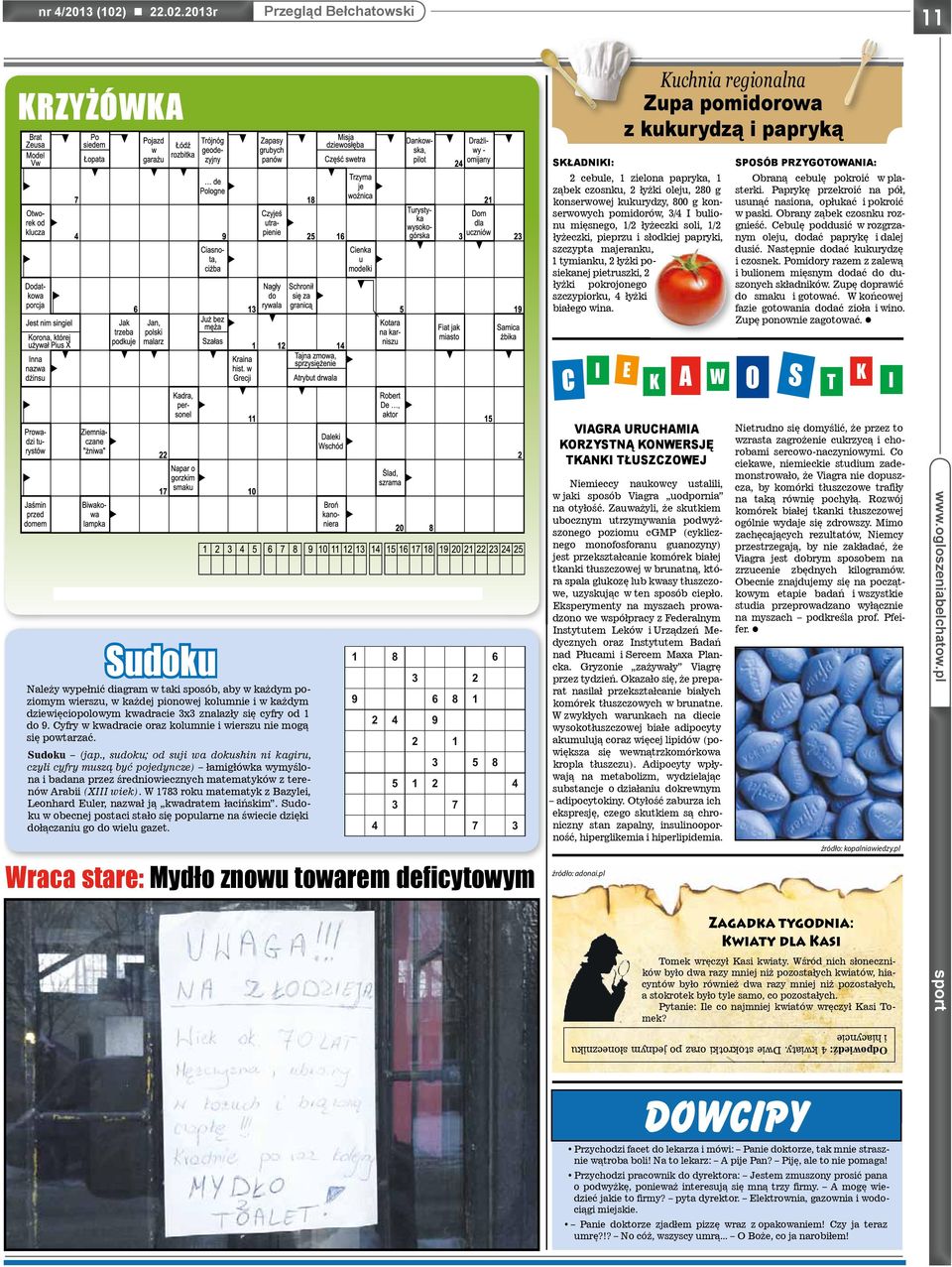 2013r 18 ROZRYWKA 31 stycznia 2013 Gazeta Lokalna KRZYŻÓWKA Kuchnia regionalna Zupa pomidorowa z kukurydzą i papryką 11 SKŁADNIKI: 2 cebule, 1 zielona papryka, 1 ząbek czosnku, 2 łyżki oleju, 280 g