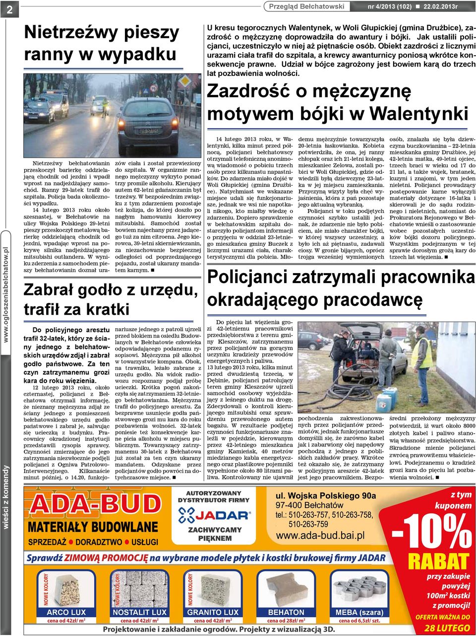 Udział w bójce zagrożony jest bowiem karą do trzech lat pozbawienia wolności. Zazdrość o mężczyznę motywem bójki w Walentynki wieści z komendy www.ogloszeniabelchatow.