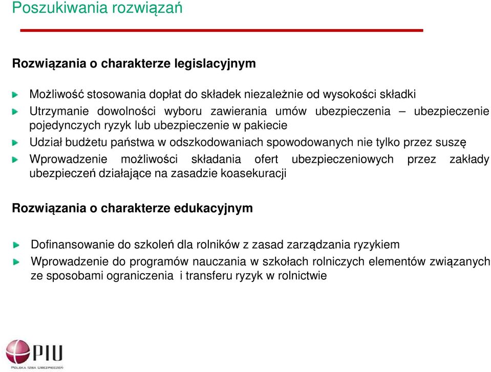 Wprowadzenie możliwości składania ofert ubezpieczeniowych przez zakłady ubezpieczeń działające na zasadzie koasekuracji Rozwiązania o charakterze edukacyjnym Dofinansowanie