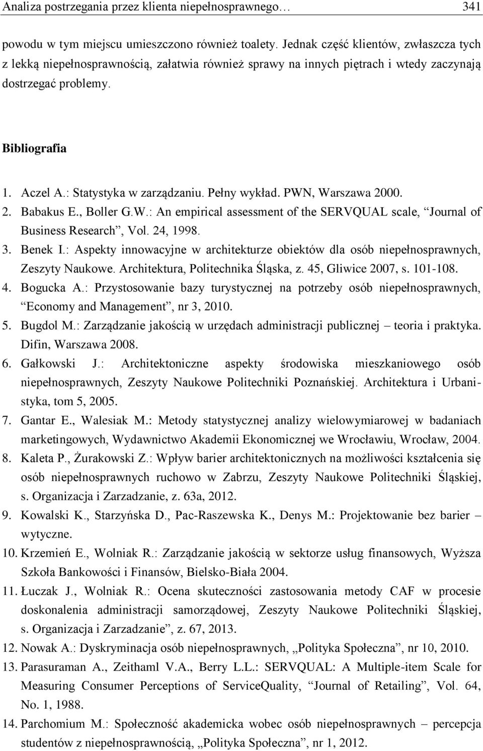 Pełny wykład. PWN, Warszawa 2000. 2. Babakus E., Boller G.W.: An empirical assessment of the SERVQUAL scale, Journal of Business Research, Vol. 24, 1998. 3. Benek I.