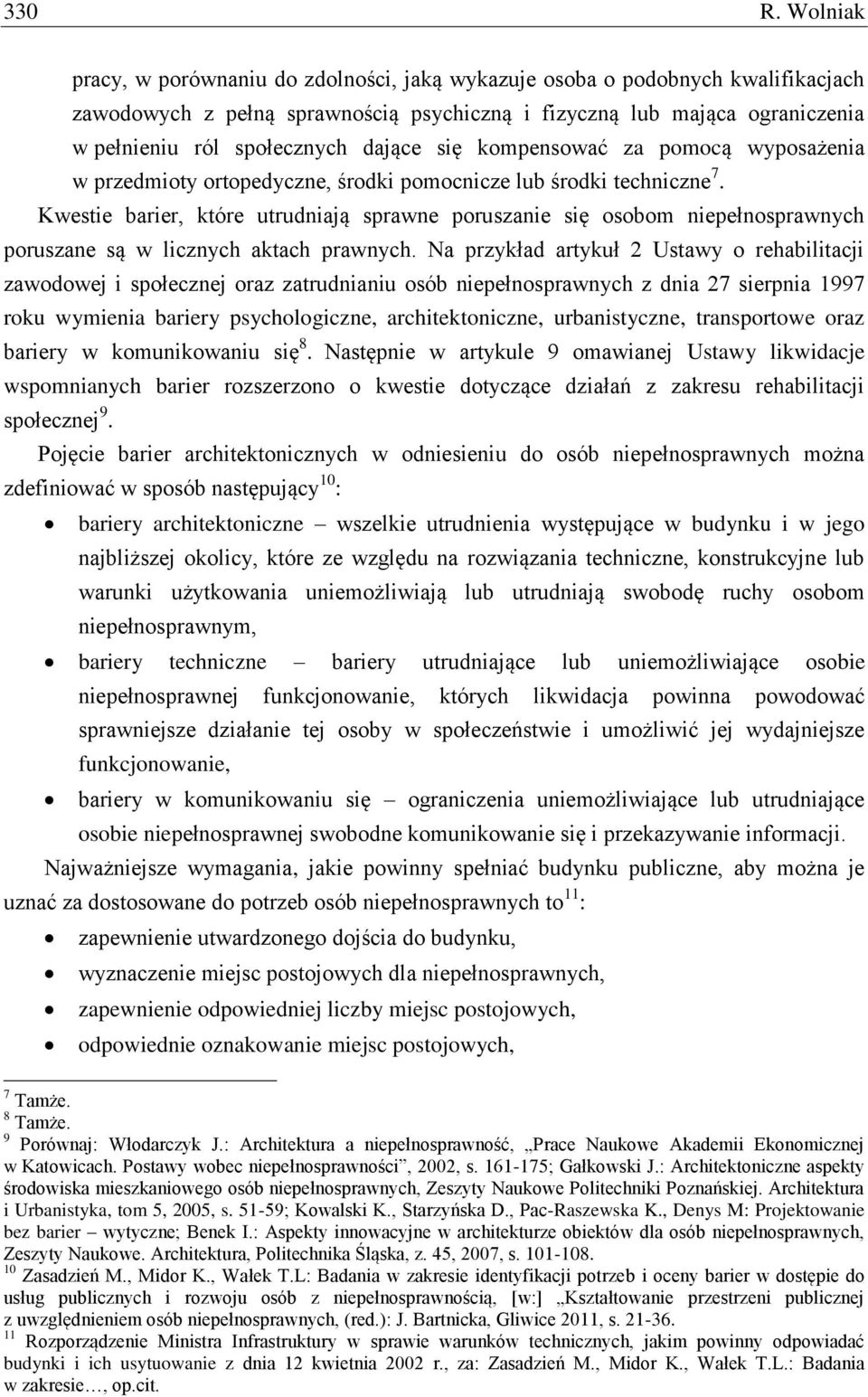 dające się kompensować za pomocą wyposażenia w przedmioty ortopedyczne, środki pomocnicze lub środki techniczne 7.