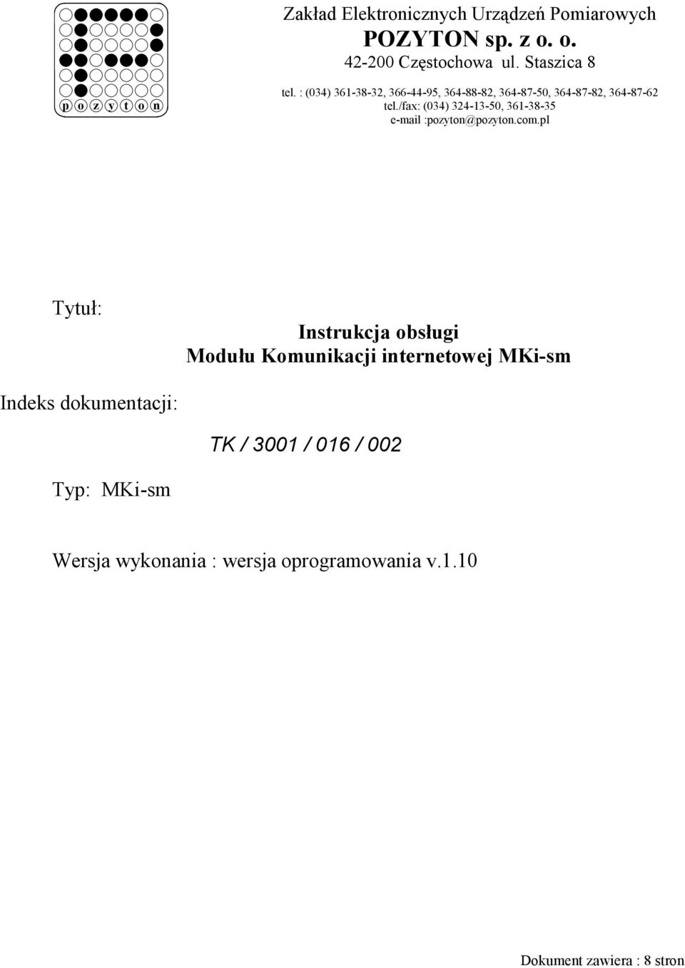 : (034) 361-38-32, 366-44-95, 364-88-82, 364-87-50, 364-87-82, 364-87-62 tel.