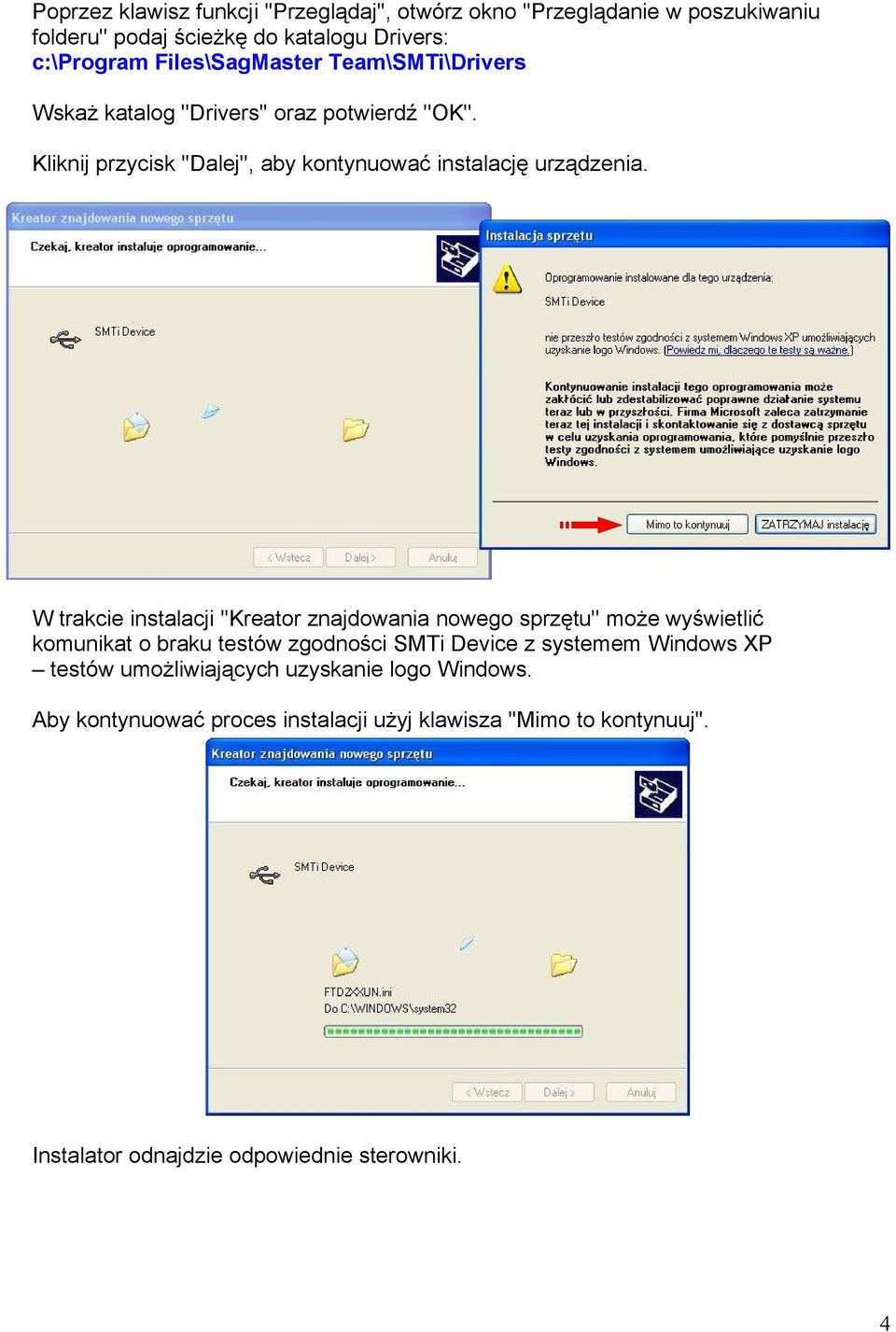 W trakcie instalacji ''Kreator znajdowania nowego sprzętu'' może wyświetlić komunikat o braku testów zgodności SMTi Device z systemem Windows XP