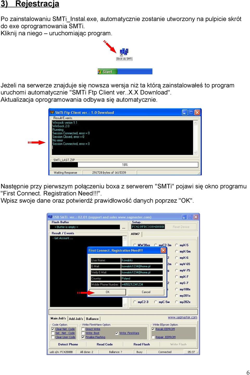 Jeżeli na serwerze znajduje się nowsza wersja niż ta którą zainstalowałeś to program uruchomi automatycznie ''SMTi Ftp Client ver..x.