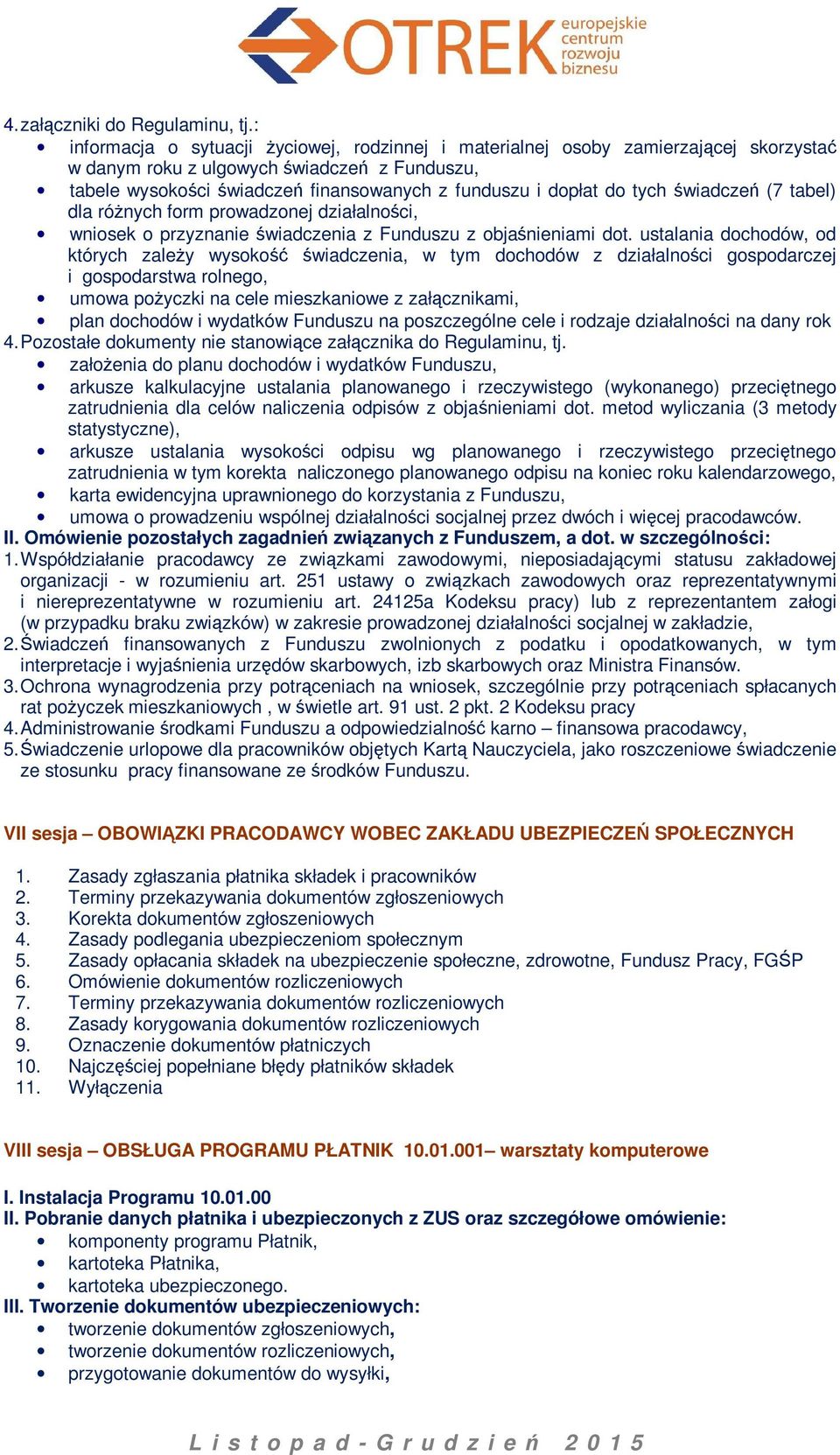 tych świadczeń (7 tabel) dla różnych form prowadzonej działalności, wniosek o przyznanie świadczenia z Funduszu z objaśnieniami dot.