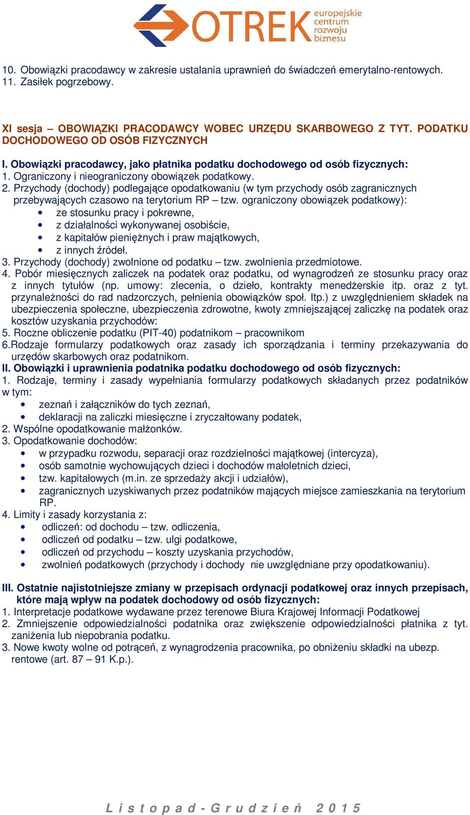 Przychody (dochody) podlegające opodatkowaniu (w tym przychody osób zagranicznych przebywających czasowo na terytorium RP tzw.