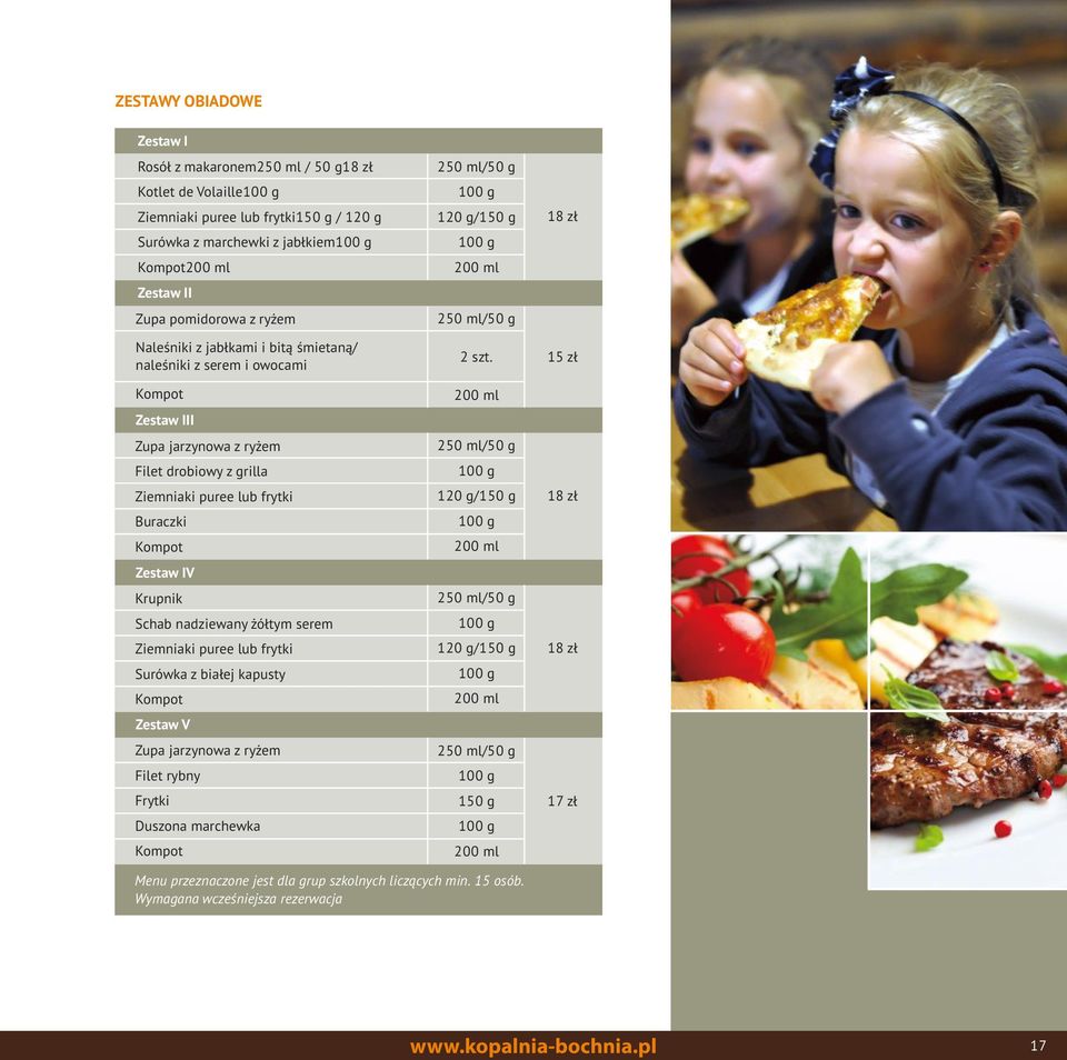 IV Krupnik Schab nadziewany żółtym serem Ziemniaki puree lub frytki Surówka z białej kapusty Kompot Zestaw V Zupa jarzynowa z ryżem Filet rybny Frytki Duszona marchewka Kompot 250 ml/50 g 100 g 120