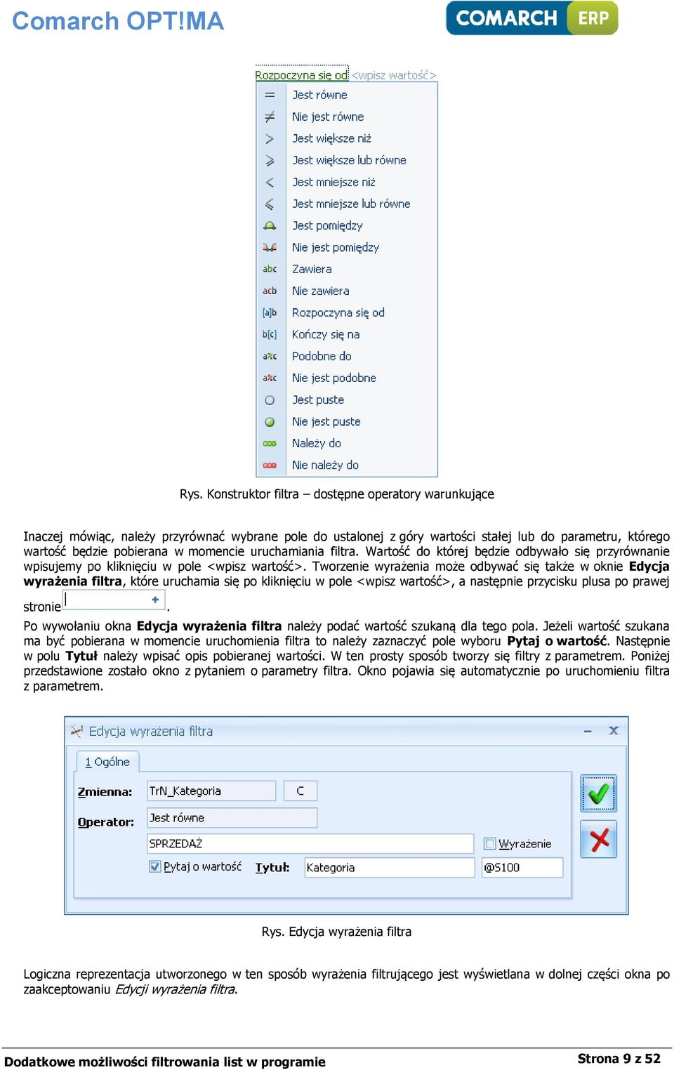 Tworzenie wyrażenia może odbywać się także w oknie Edycja wyrażenia filtra, które uruchamia się po kliknięciu w pole <wpisz wartość>, a następnie przycisku plusa po prawej stronie.