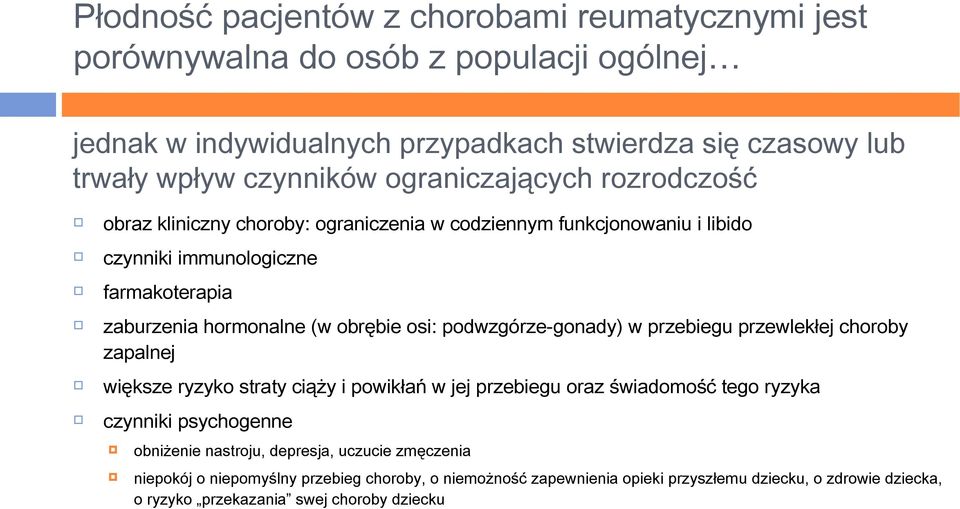 podwzgórze-gonady) w przebiegu przewlekłej choroby zapalnej większe ryzyko straty ciąży i powikłań w jej przebiegu oraz świadomość tego ryzyka czynniki psychogenne obniżenie