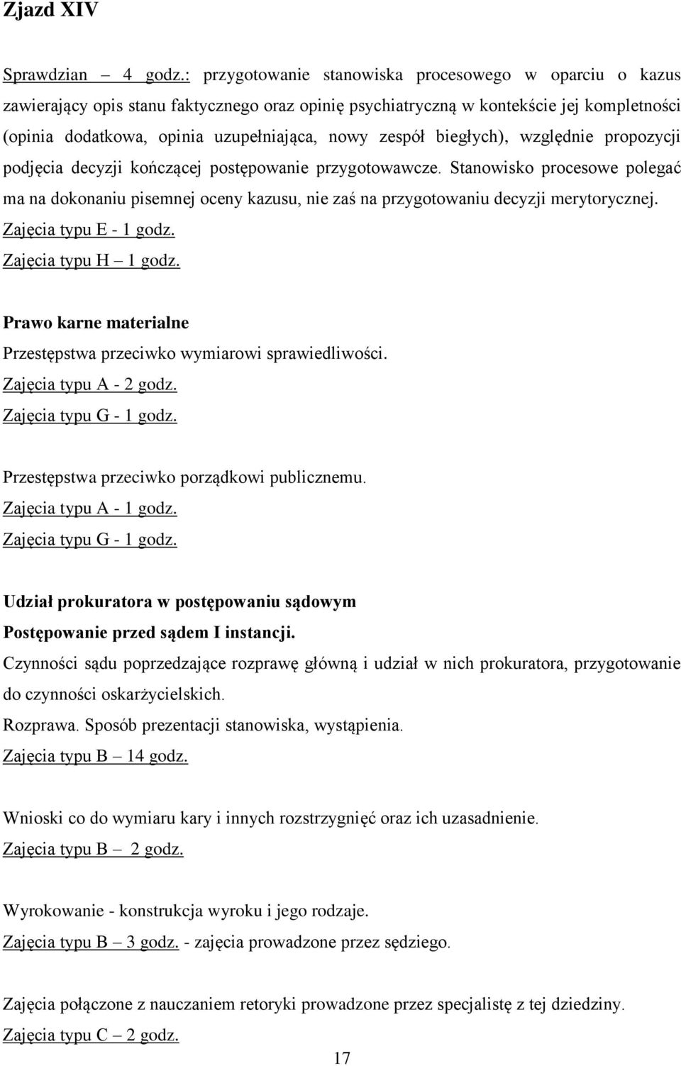 zespół biegłych), względnie propozycji podjęcia decyzji kończącej postępowanie przygotowawcze.