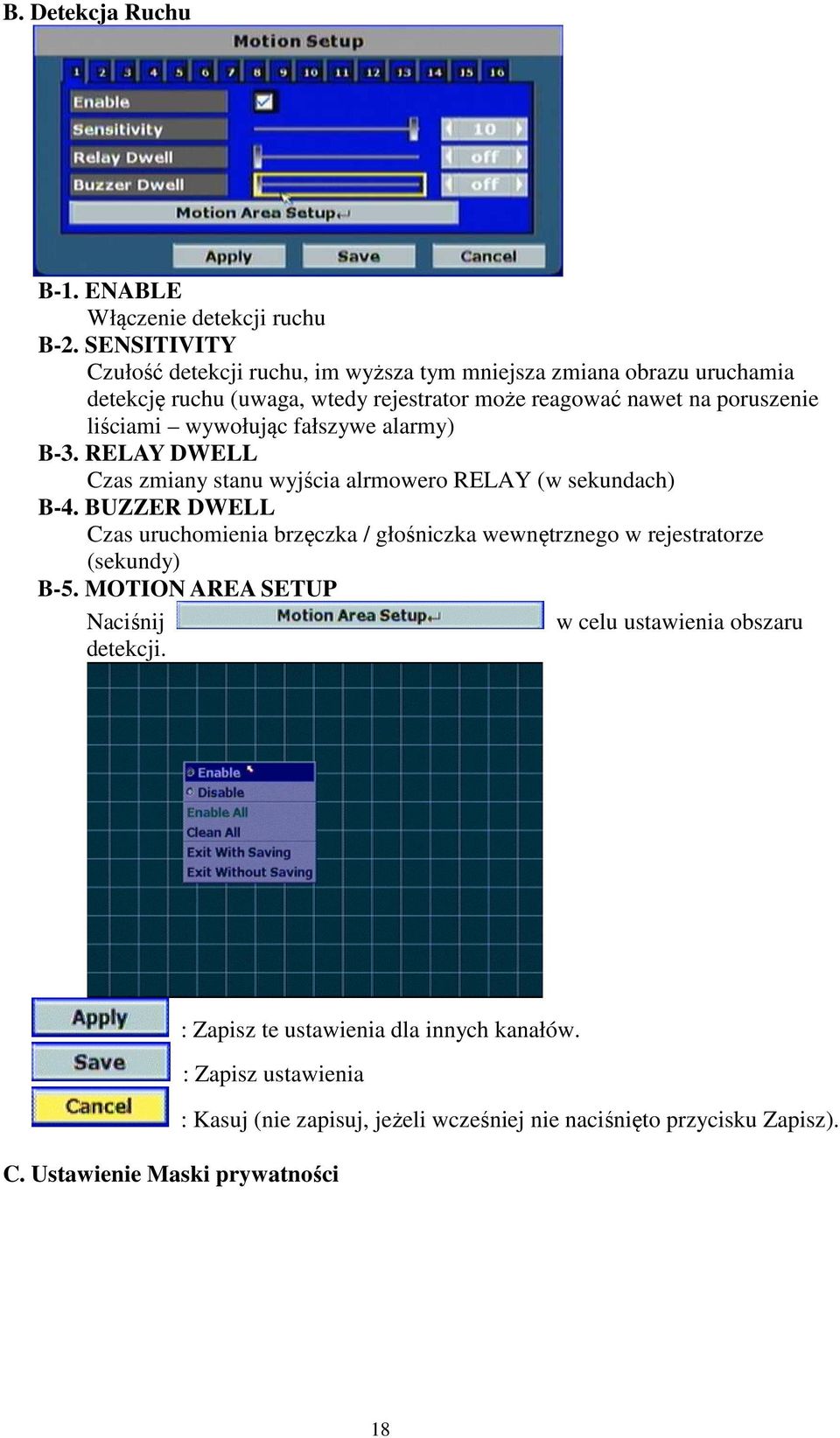 liściami wywołując fałszywe alarmy) B-3. RELAY DWELL Czas zmiany stanu wyjścia alrmowero RELAY (w sekundach) B-4.