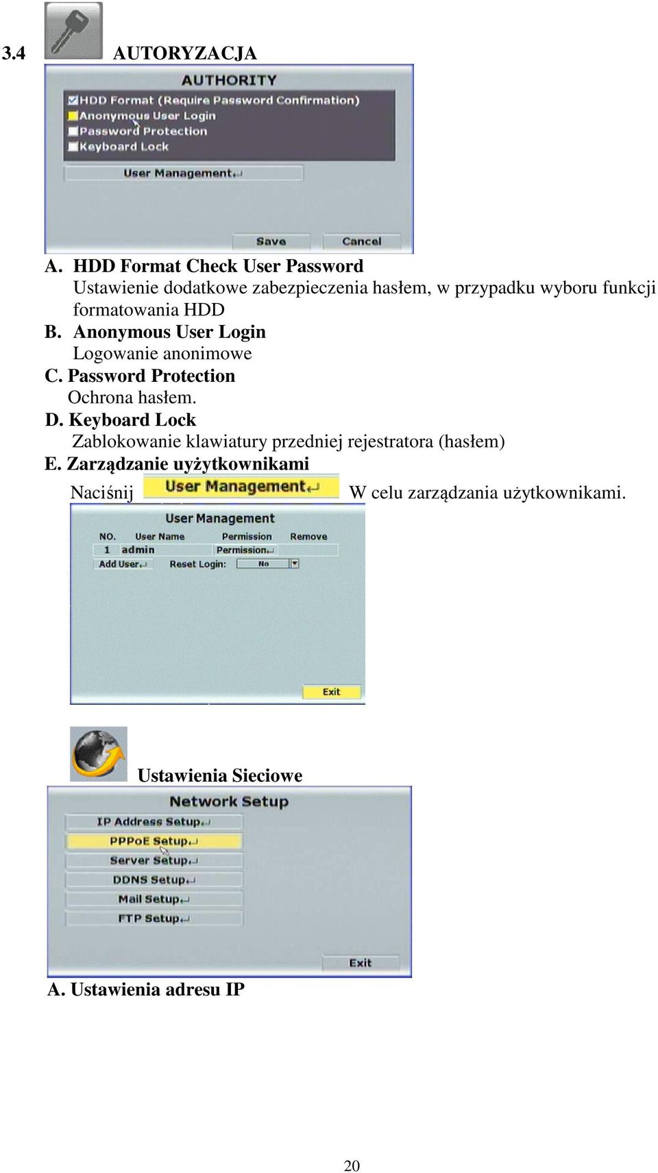 formatowania HDD B. Anonymous User Login Logowanie anonimowe C. Password Protection Ochrona hasłem. D.