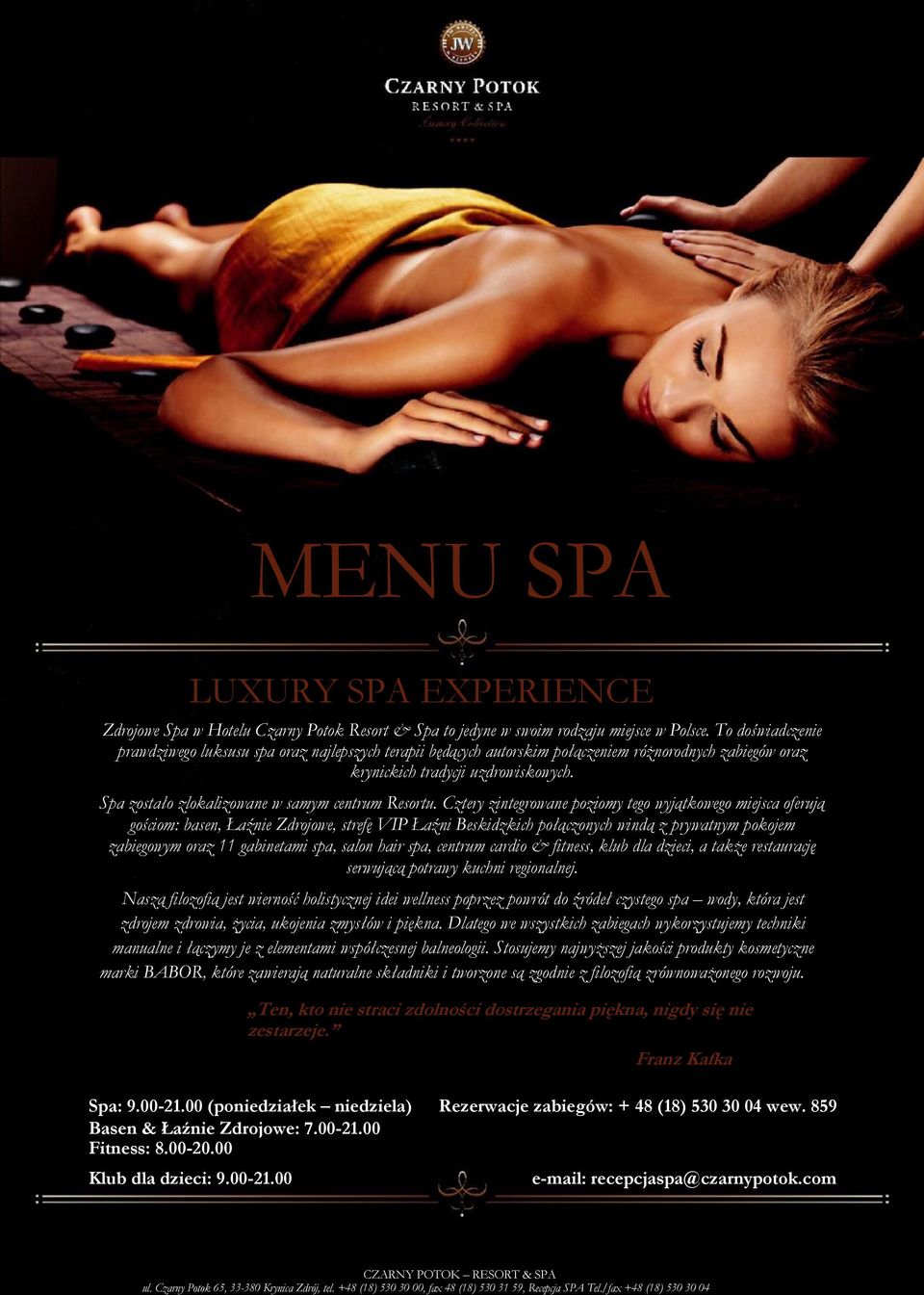 Spa zostało zlokalizowane w samym centrum Resortu.